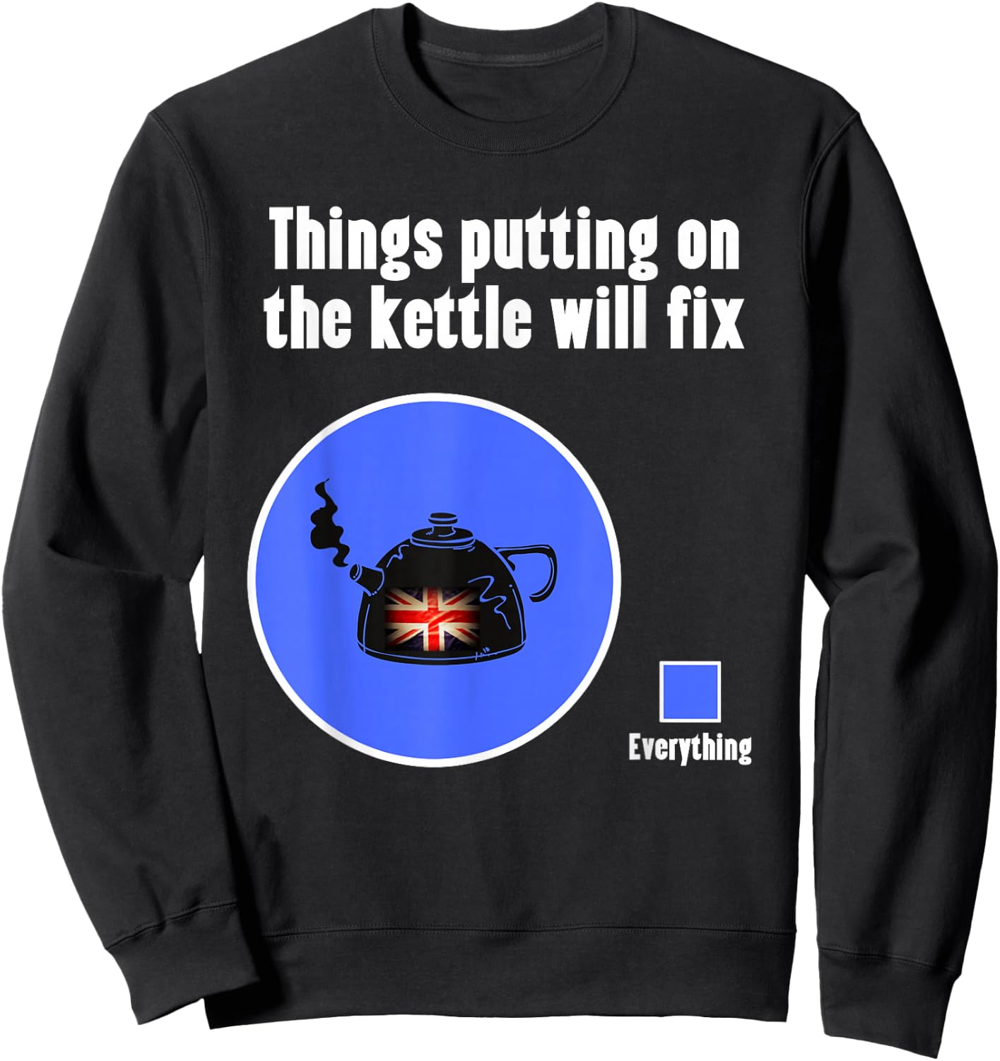 Funny British Humor Put the Kettle On , Women & Kids Sweatshirt - Sweatshirt | Black