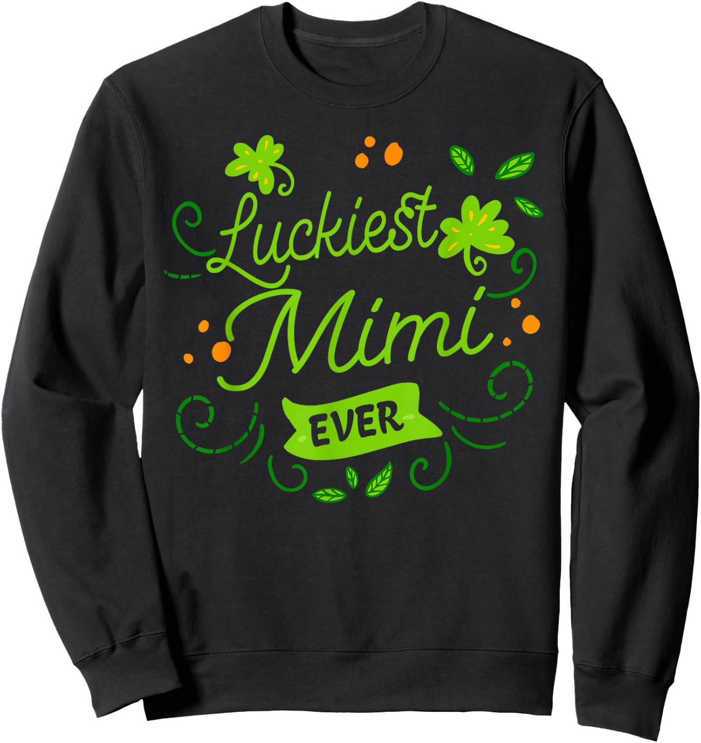 Luckiest Mimi Ever Matching St Patrick's Day Shamrock Gift Sweatshirt - Sweatshirt | Black