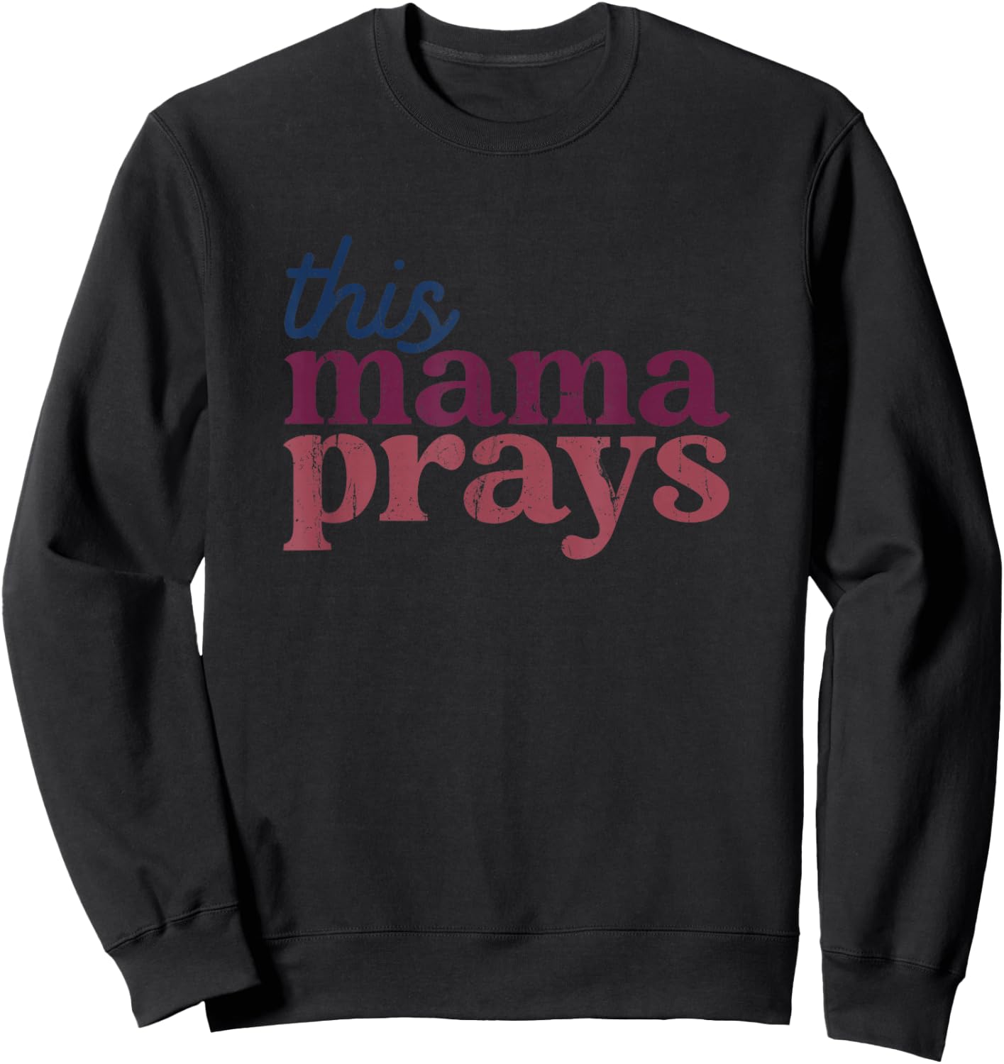 This Mama Prays Christian Mommy Faith Mother's Day Sweatshirt - Sweatshirt | Black