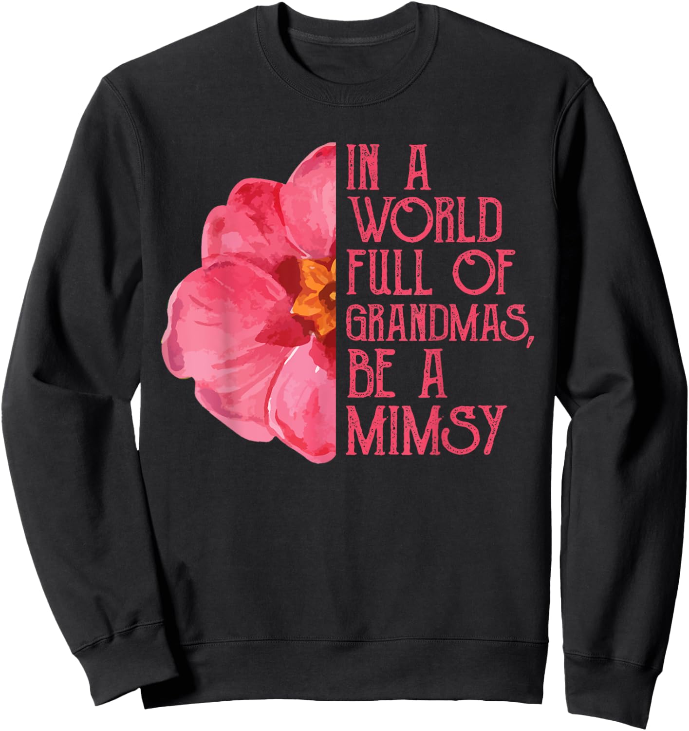 In A World Full Of Grandmas Be A Mimsy Shirts, Mothers Day Sweatshirt - Sweatshirt | Black
