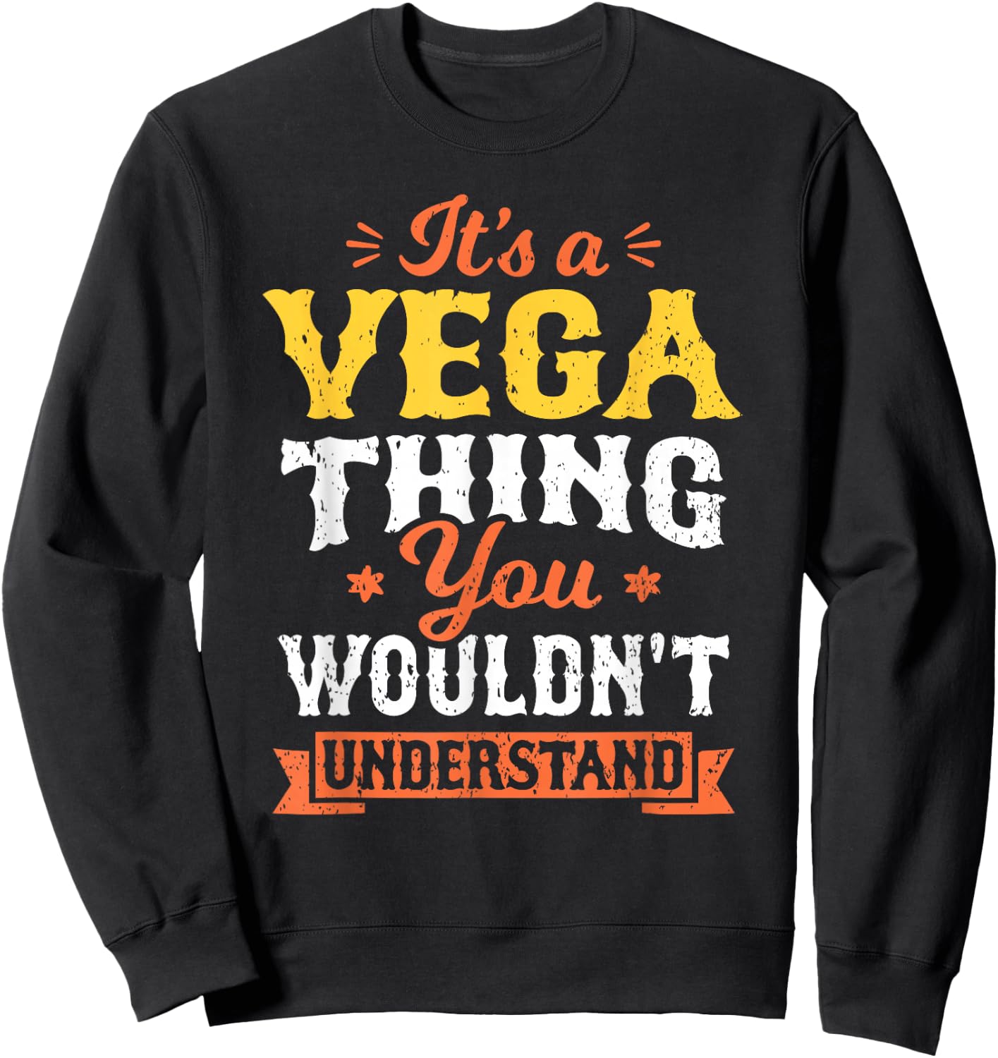 It's A Vega Thing You Wouldn't Understand Last Name Surname Sweatshirt - Sweatshirt | Black