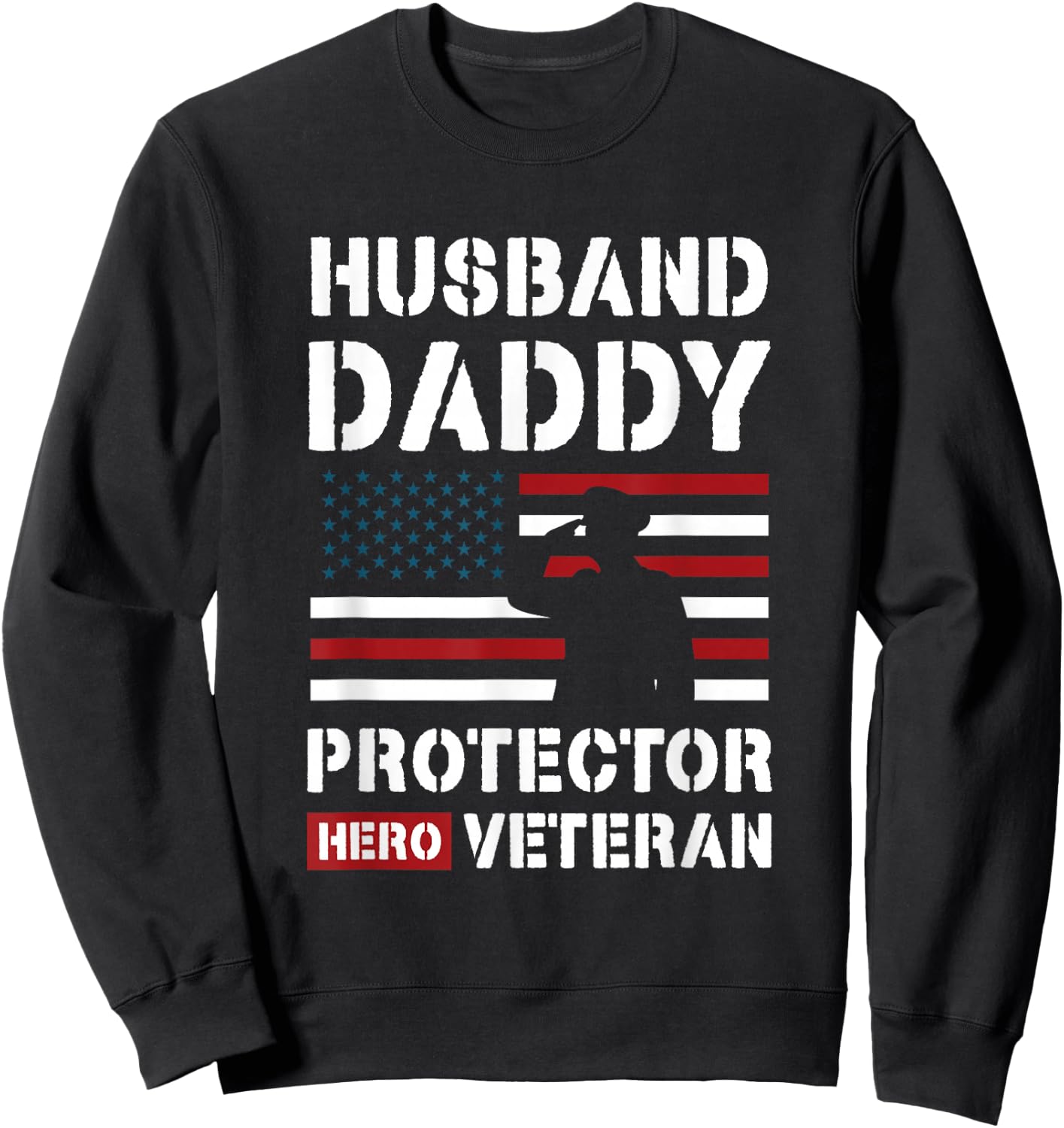 Husband Daddy Protector Hero Veteran Sweatshirt - Sweatshirt | Black