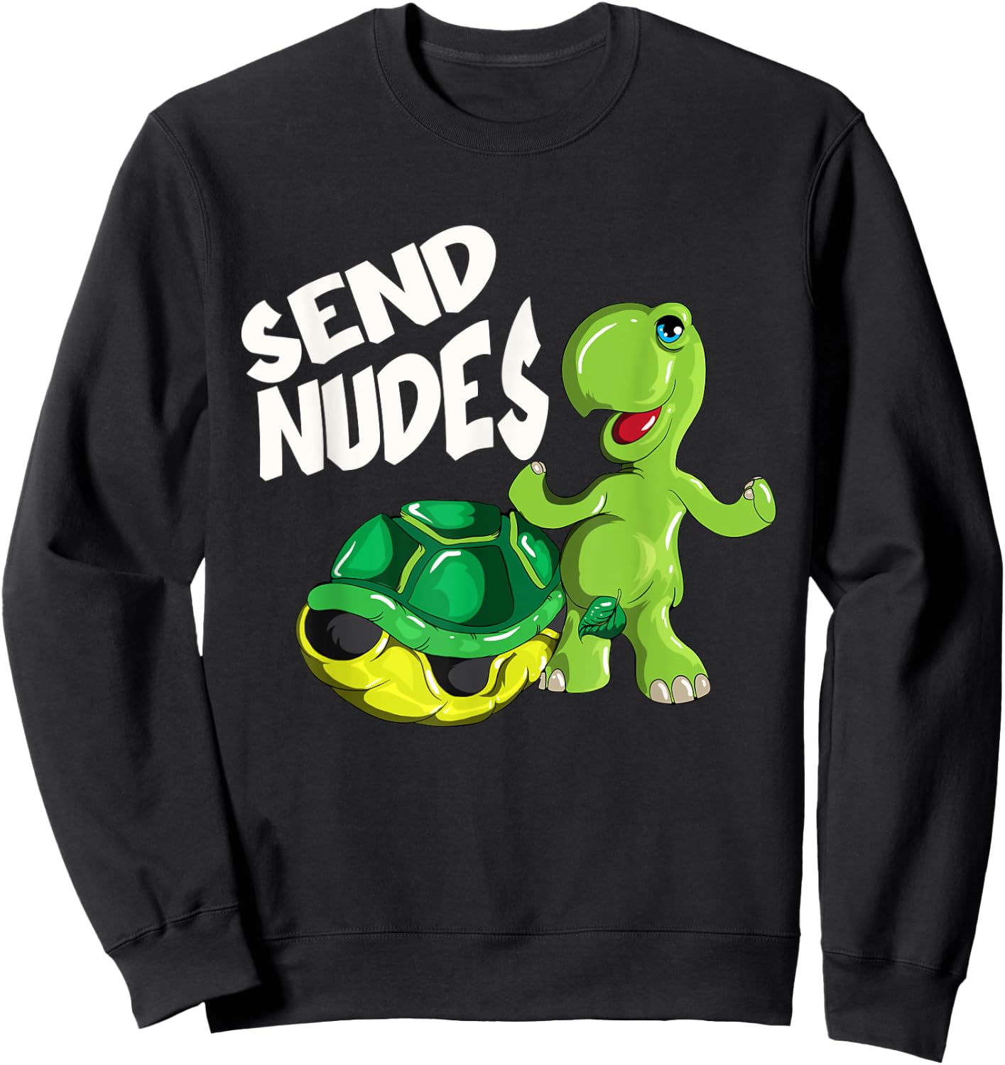 Send Nudes Turtle Without Tank Is Naked Nude Picture Sweatshirt - Sweatshirt | Black