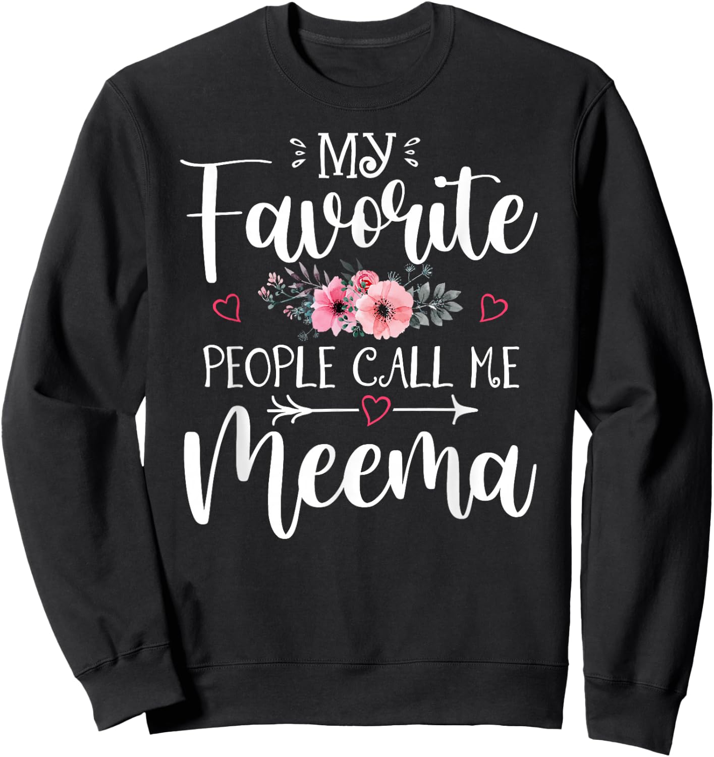 My Favorite People Call Me Meema Shirt Floral Mother's Day Sweatshirt - Sweatshirt | Black