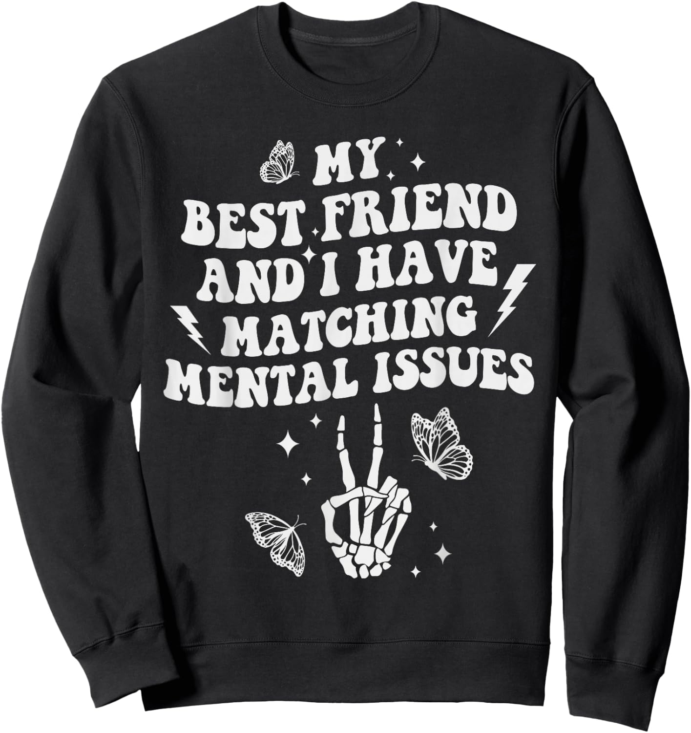 My Best Friend And I Have Matching Mental Issues Besties Sweatshirt - Sweatshirt | Black