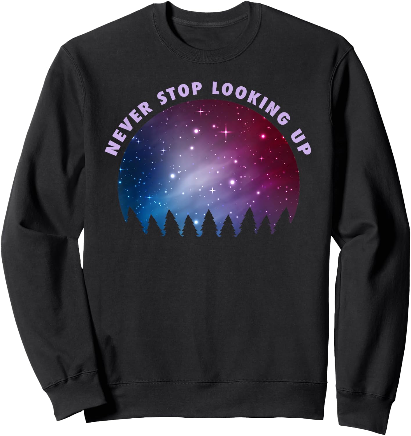 Never Stop Looking Up Sky Stars Astrology Sweatshirt - Sweatshirt | Black