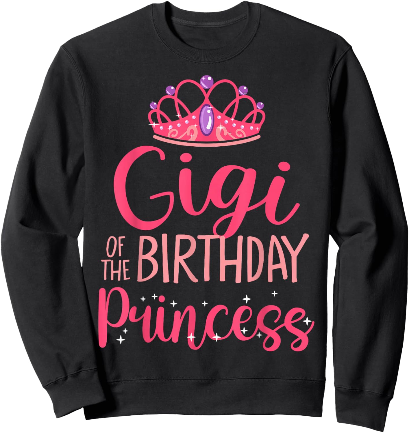 Gigi of The Birthday Princess Crown Matching Family B-Day Sweatshirt - Sweatshirt | Black