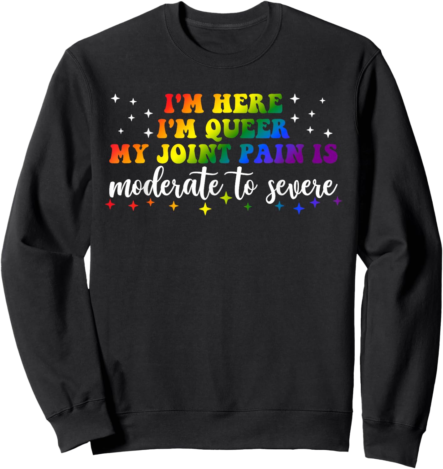 Ich bin hier Ich bin queer My Joint Pain Are Moderate to Severe LGBT Sweatshirt - Sweatshirt | Black