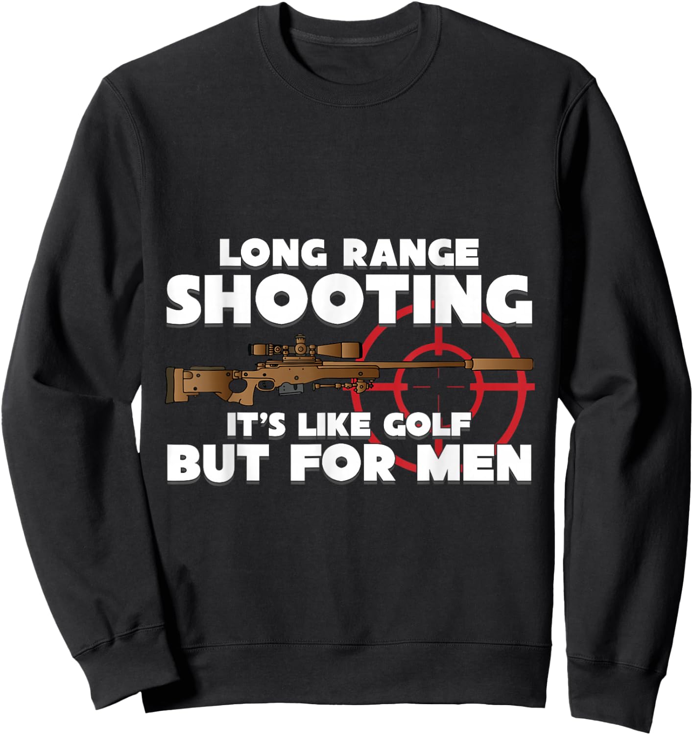 Long Range Shooting It's Like Golf but Guns Owner Sweatshirt - Sweatshirt | Black