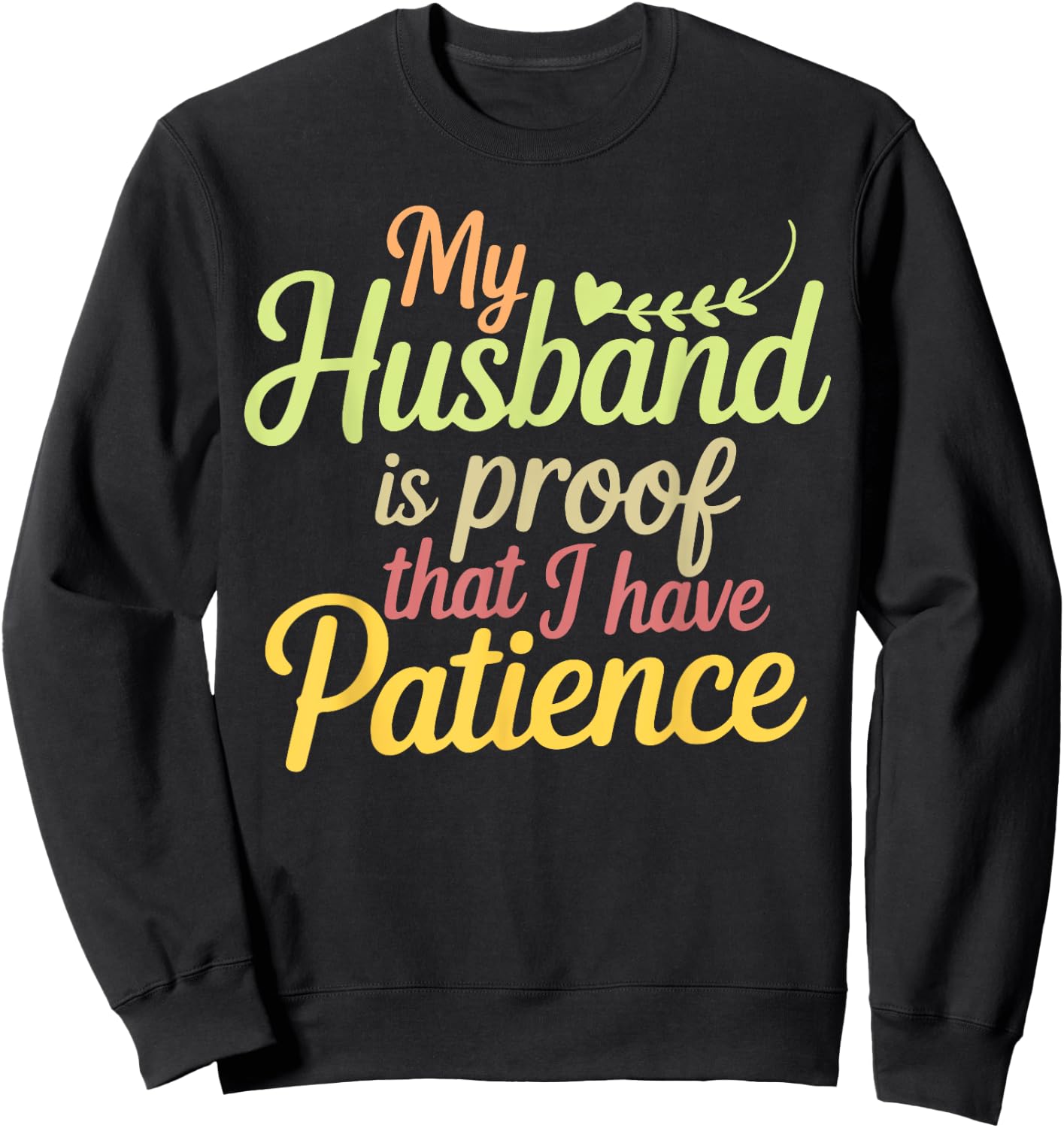 Funny My Husband is Proof That I Have Patience Wife Saying Sweatshirt - Sweatshirt | Black