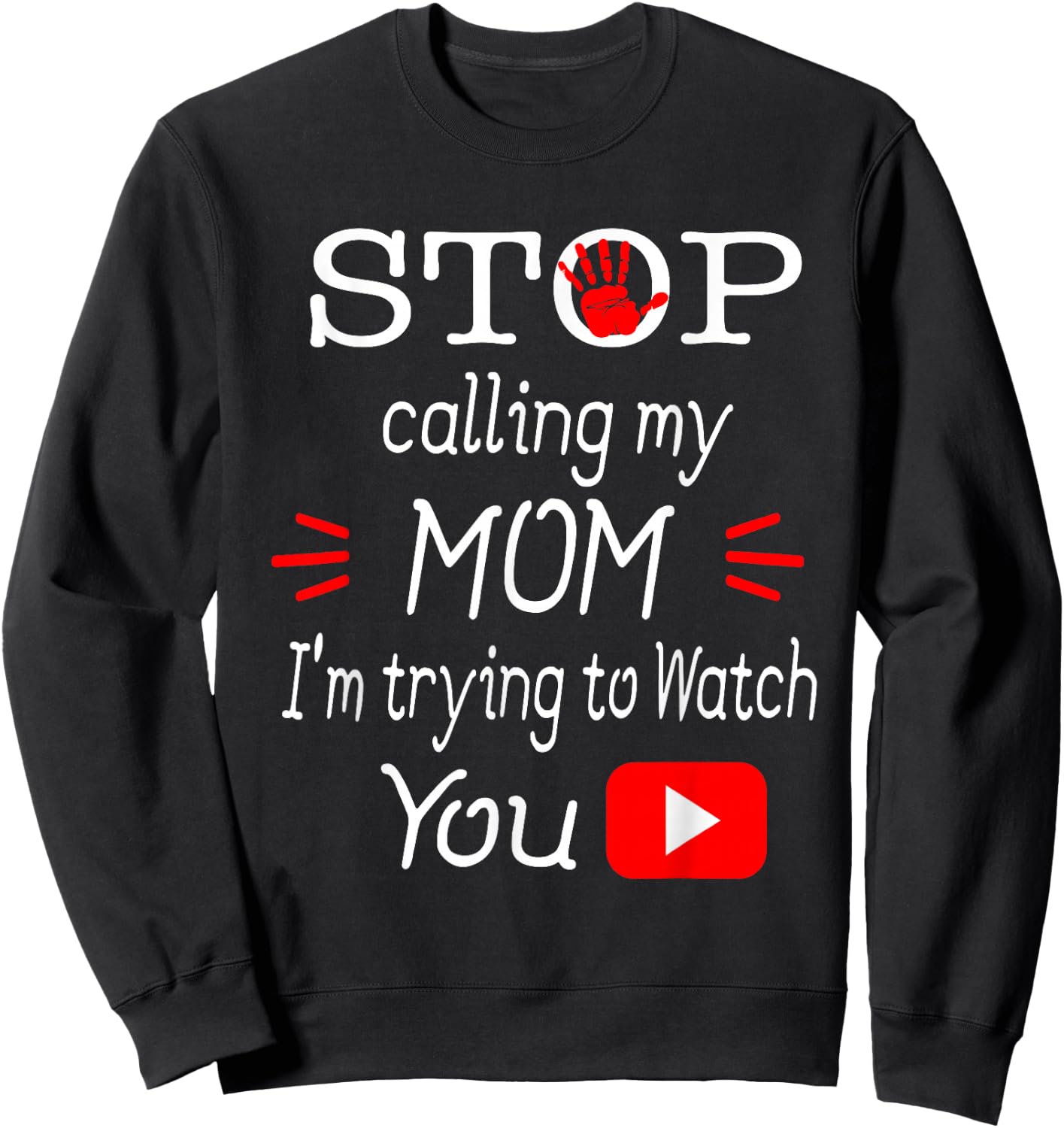Stop Calling My Mom I'm Trying To Watch Tube Gift Sweatshirt - Sweatshirt | Black