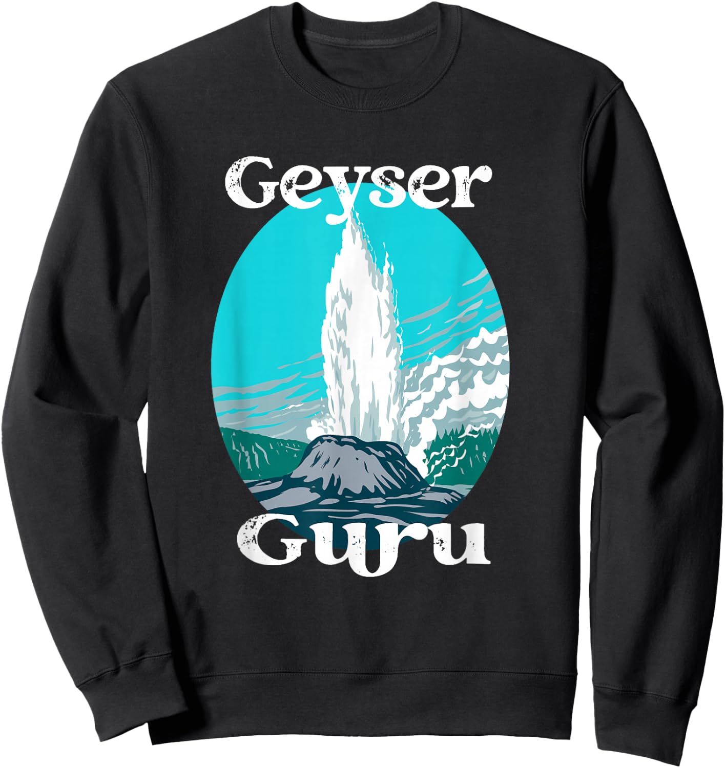 Geyser Guru Yellowstone National Park Castle Geologist Funny Sweatshirt - Sweatshirt | Black