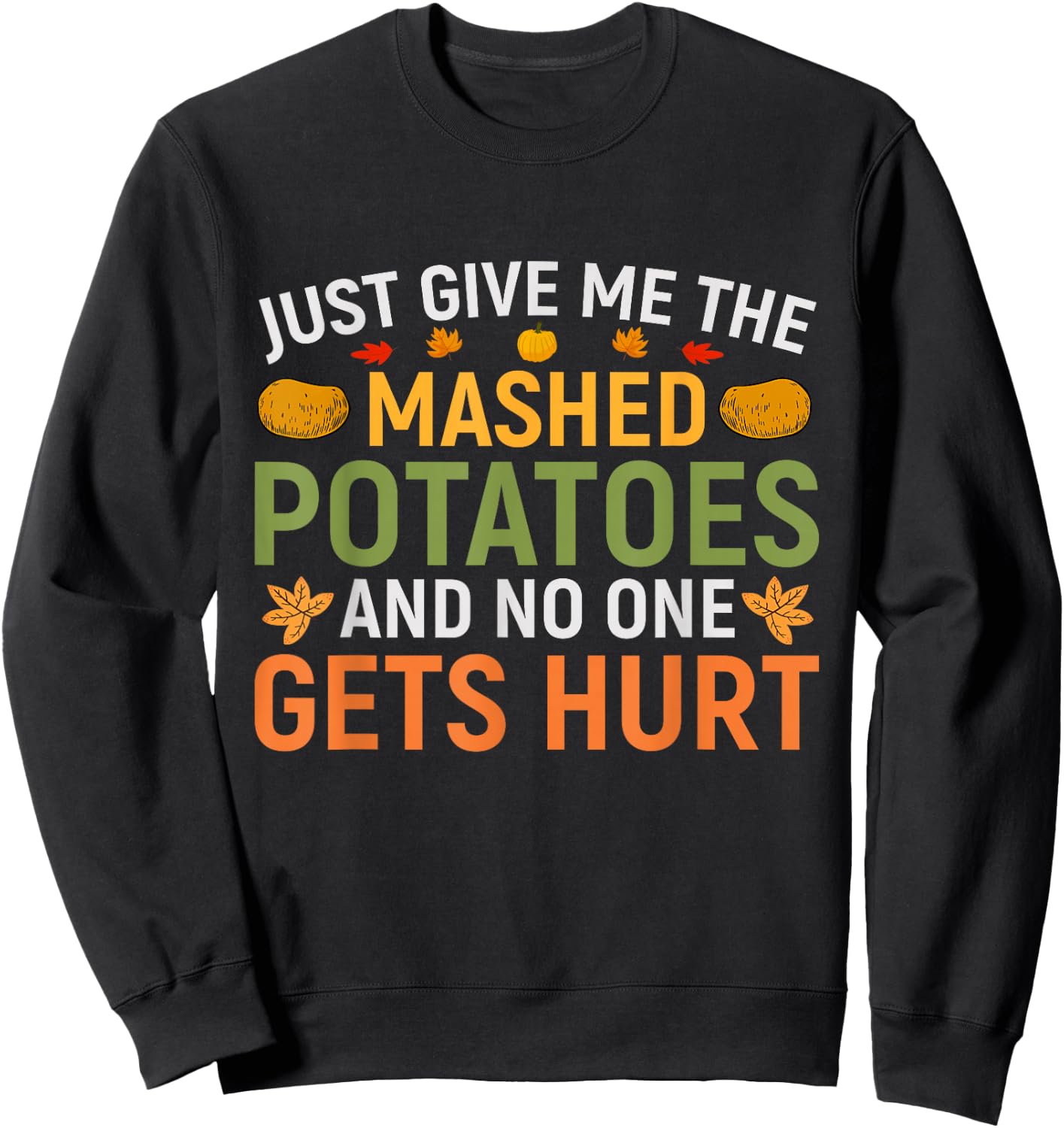 Just Give Me The Mashed Potatoes And No One Gets Hurt Sweatshirt - Sweatshirt | Black