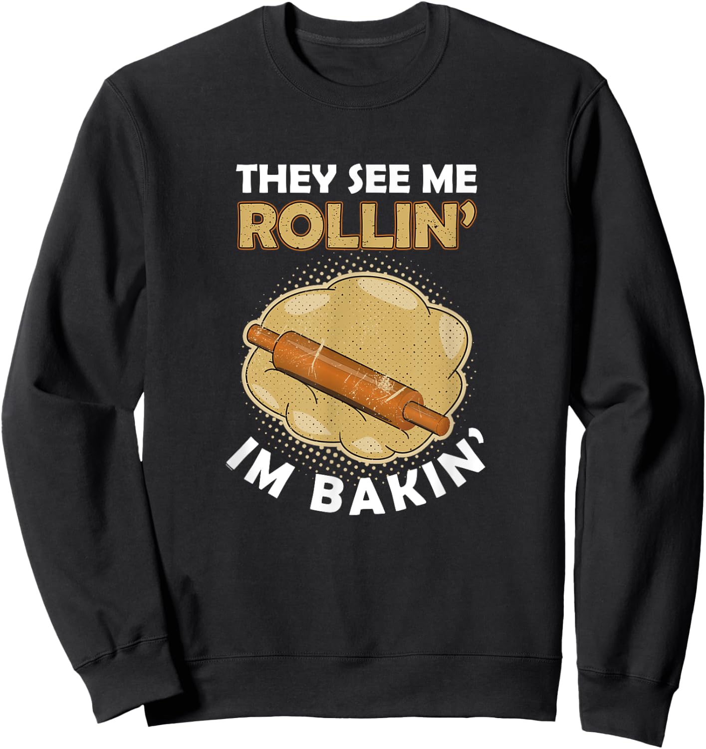 Roller Pin Baker Bakery Bread Dough Pretzel Biscuits gift Sweatshirt - Sweatshirt | Black