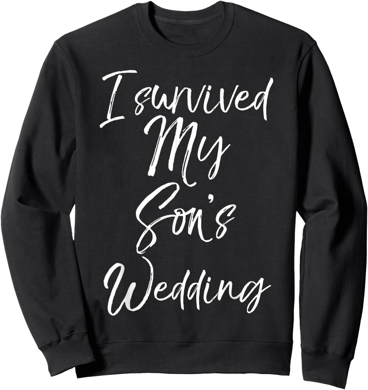 I Survived My Son's Wedding Shirt for Moms Mother of Groom Sweatshirt - Sweatshirt | Black