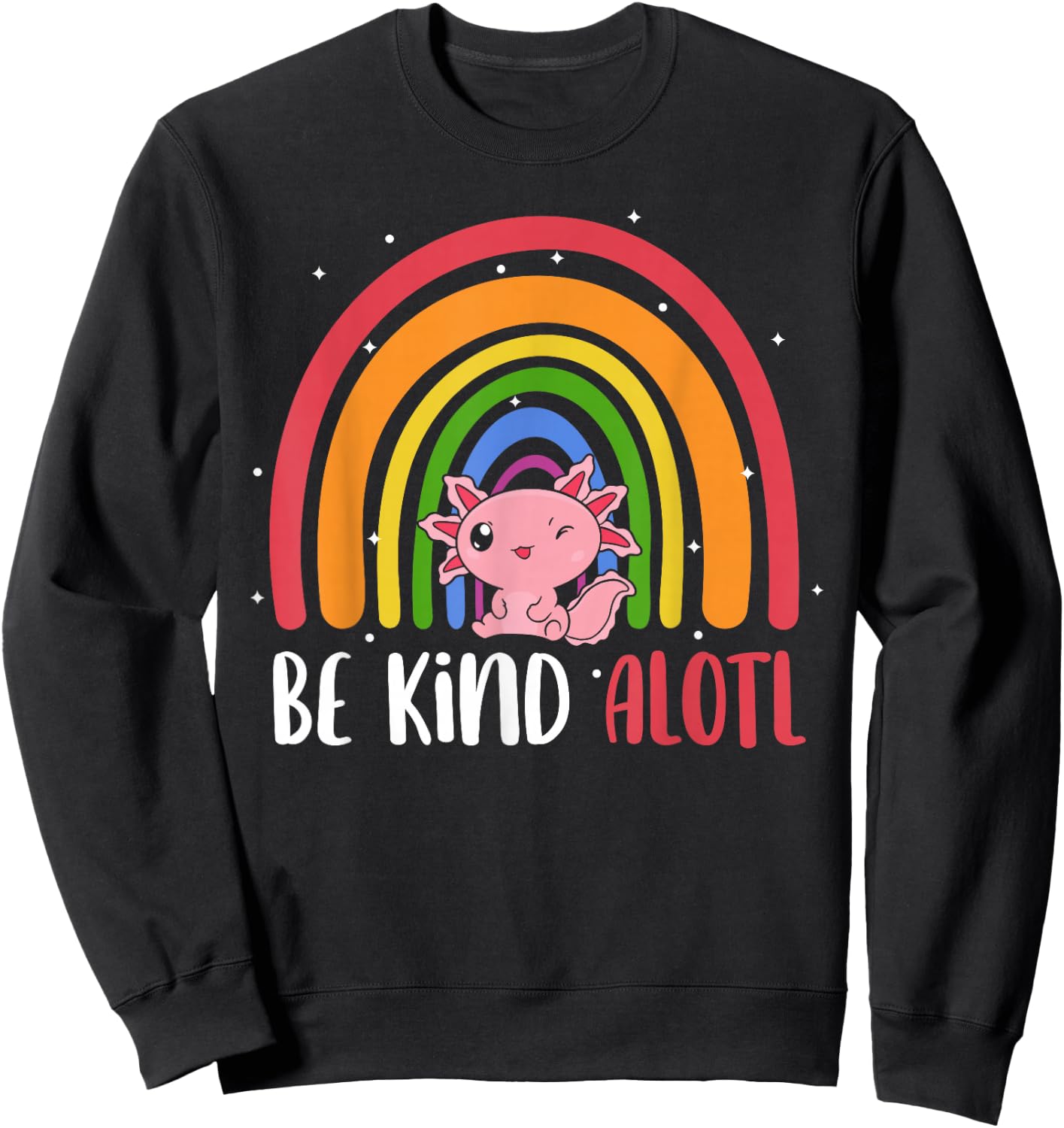 Be Kind ALOTL Axolotl Rainbow Teacher Positive Inspirational Sweatshirt - Sweatshirt | Black