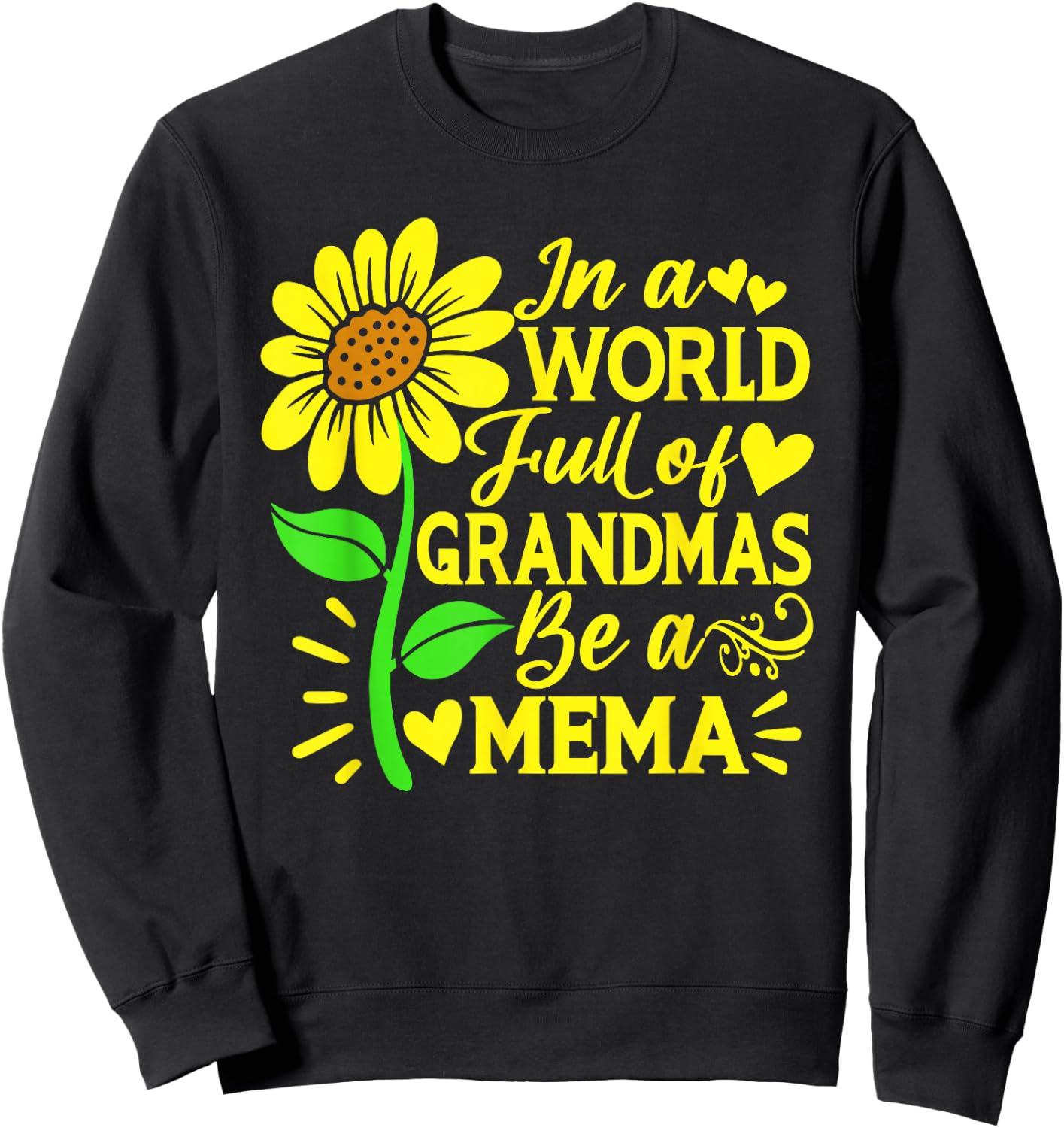In A World Full Of Grandmas Be A Mema Shirt Mother's Day Sweatshirt - Sweatshirt | Black