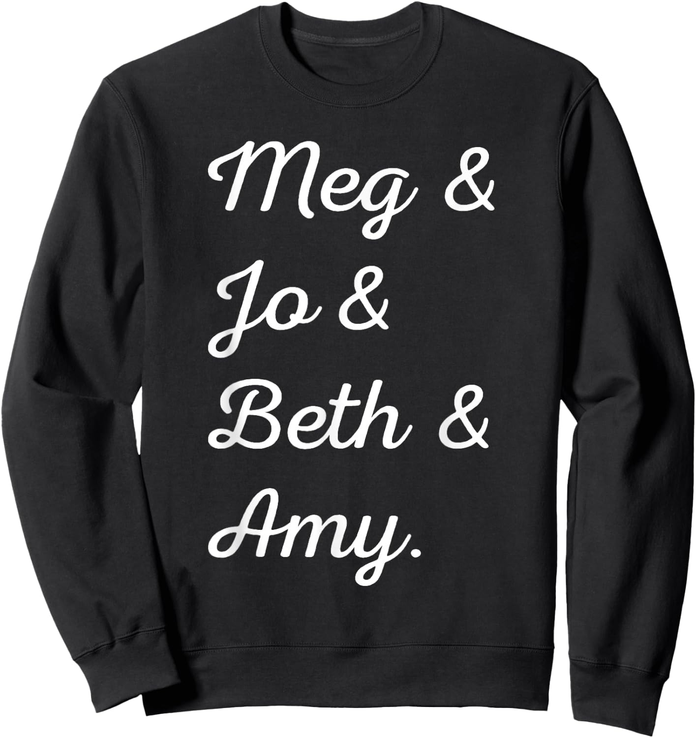 Louisa May Alcott Meg & Jo & Beth & Amy March Little Women Sweatshirt - Sweatshirt | Black