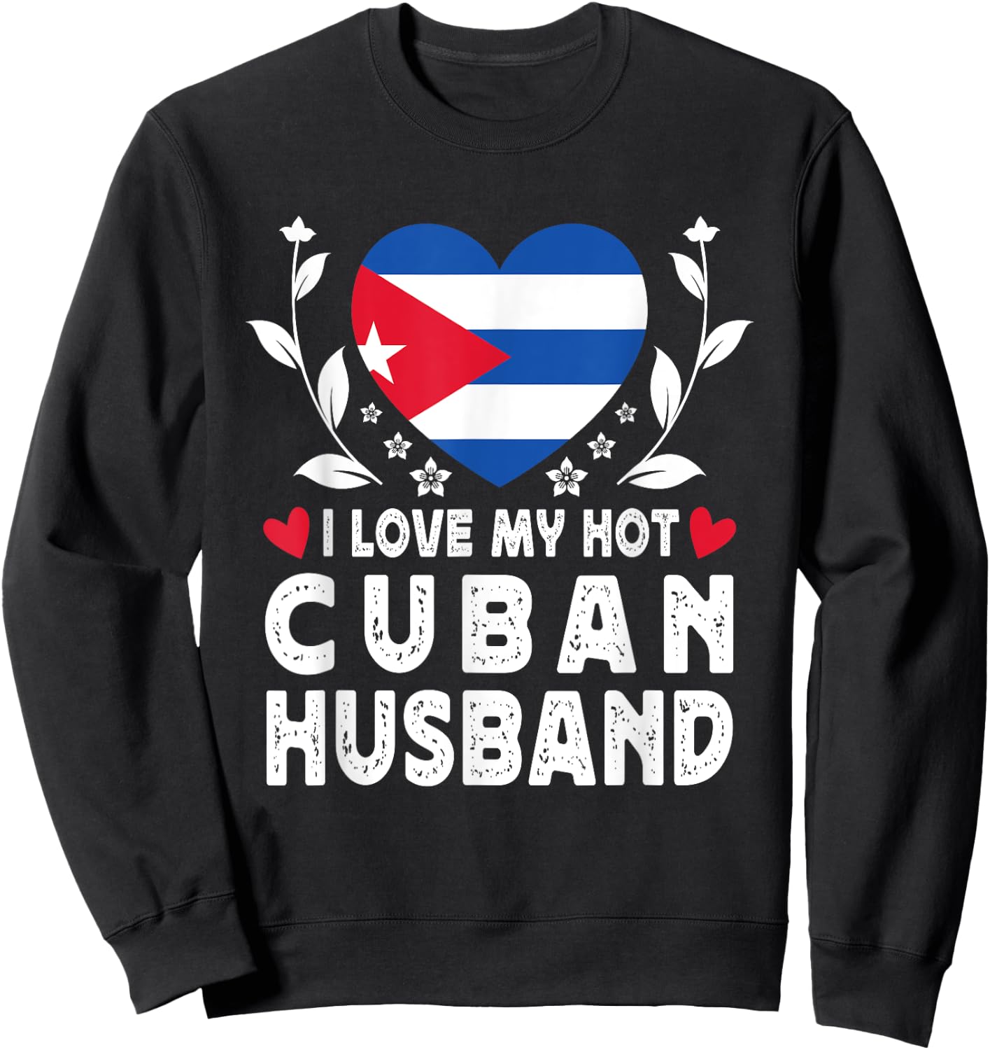 I Love My Hot Cuban Husband Spouses Cuba Flag Sweatshirt - Sweatshirt | Black