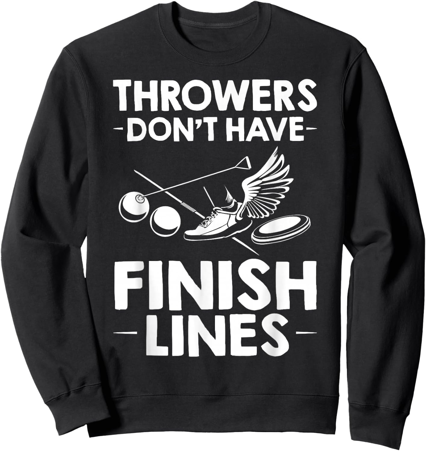 Field Event Throwers Don't Have Finish Lines Hammer Throw Sweatshirt - Sweatshirt | Black
