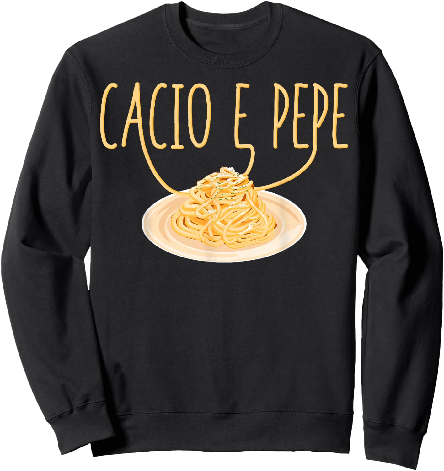 Cacio e Pepe Italian Food Cuisine Foodie Pasta Food Lover Sweatshirt - Sweatshirt | Black