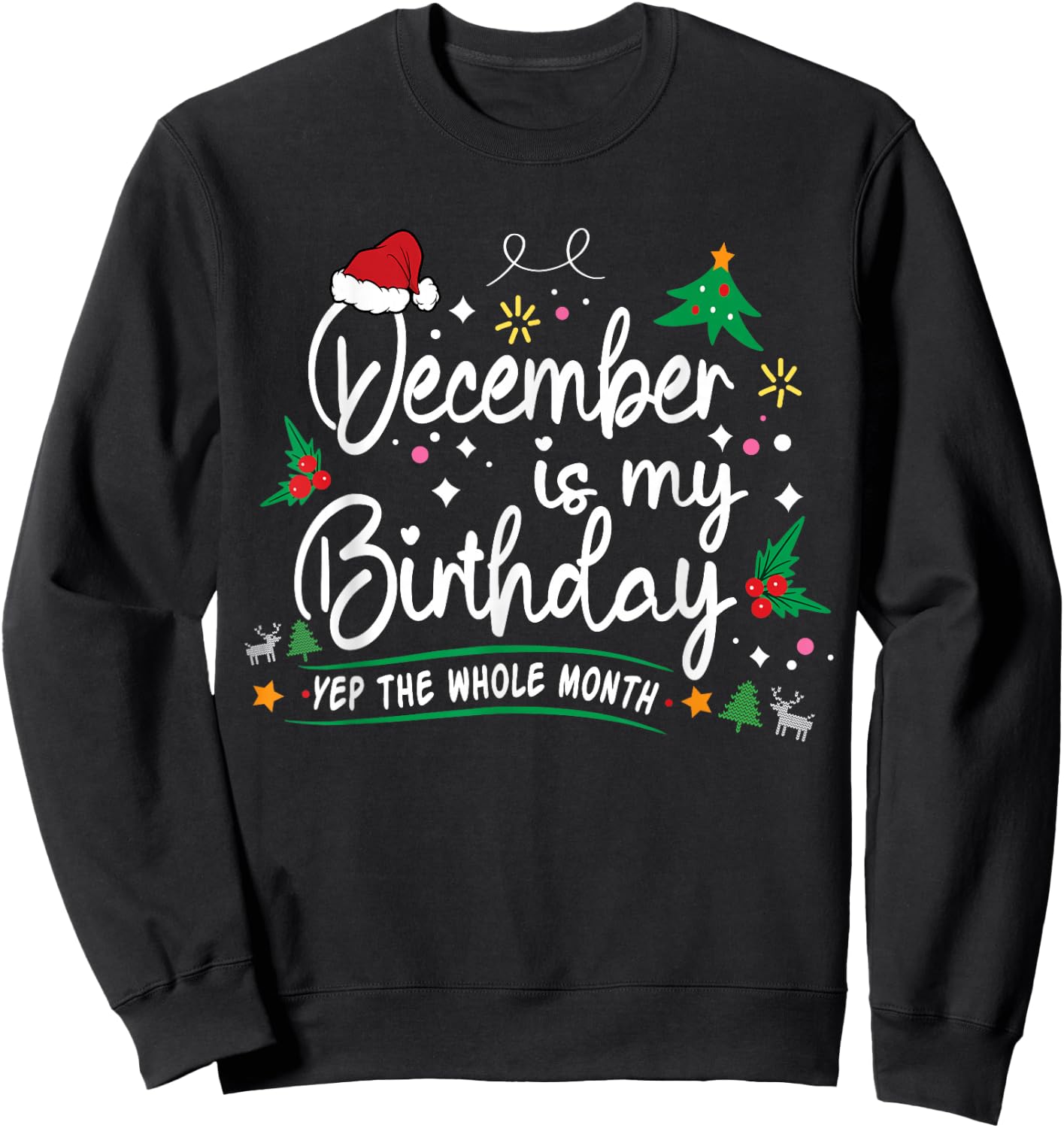 December Is My Birthday, Yep The Whole Month Funny Girl Sweatshirt - Sweatshirt | Black