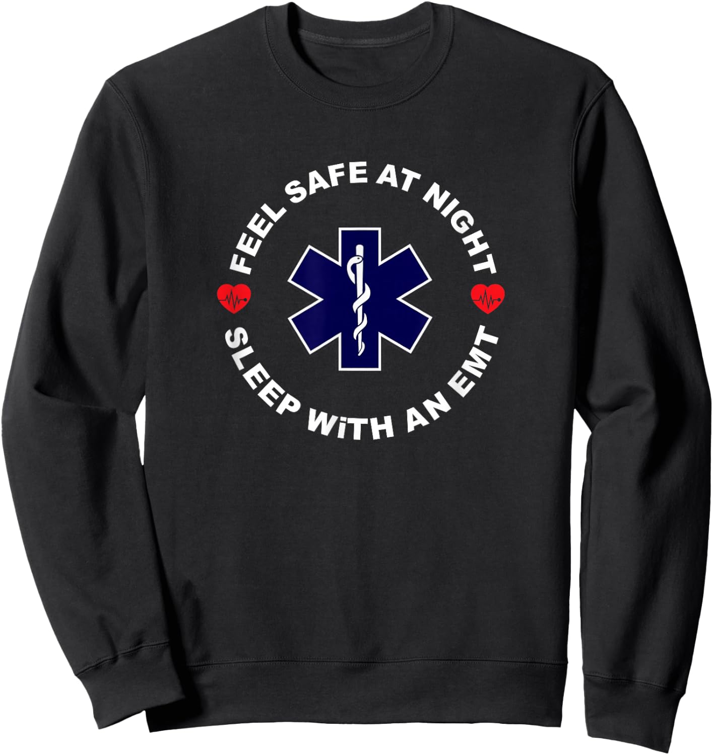 Feel Safe At Night Sleep With An EMT - Funny Paramedic Shirt Sweatshirt - Sweatshirt | Black