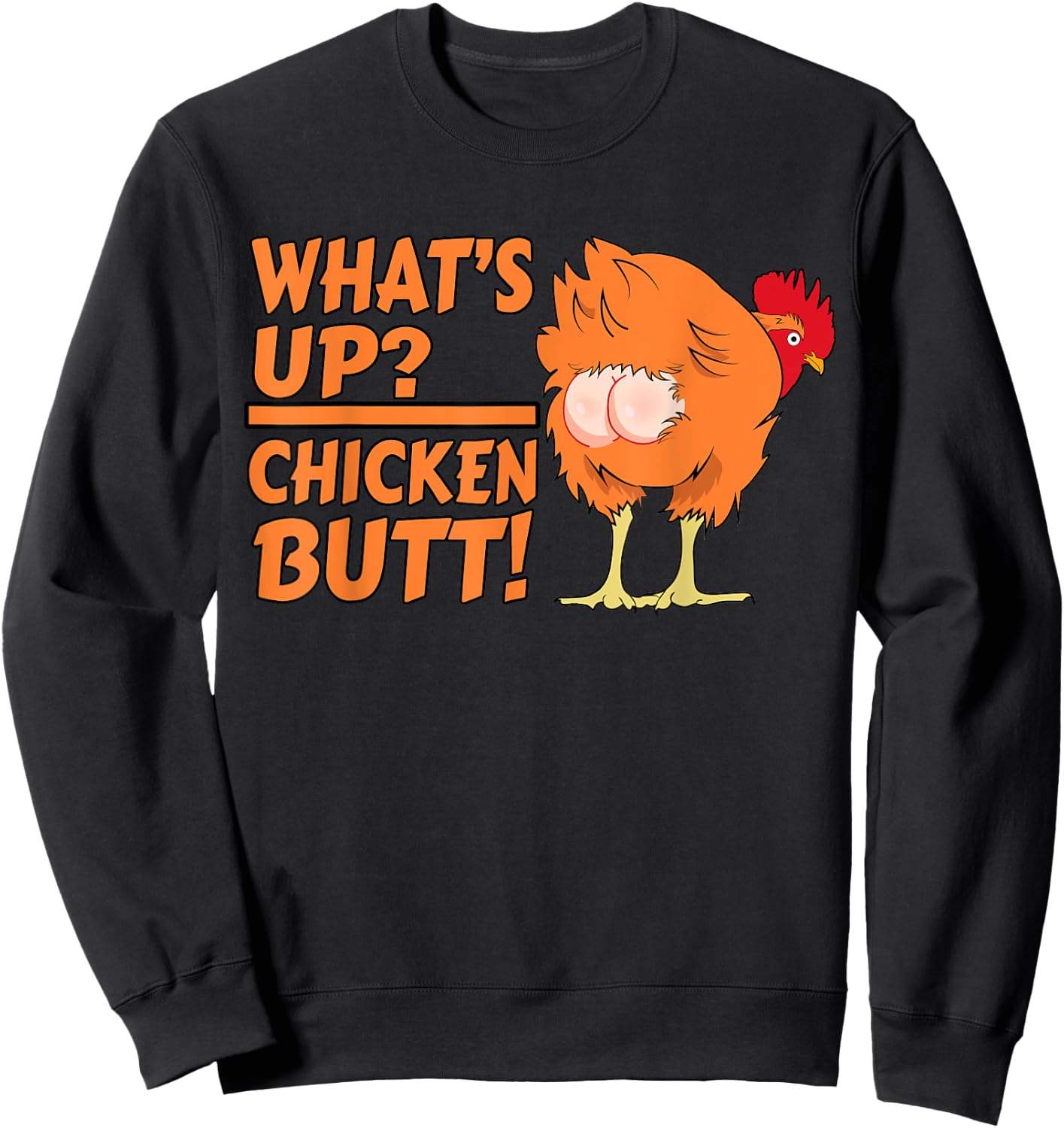What's Up? Chicken Butt! - Funny Chicken Joke Chicken Owner Sweatshirt - Sweatshirt | Black