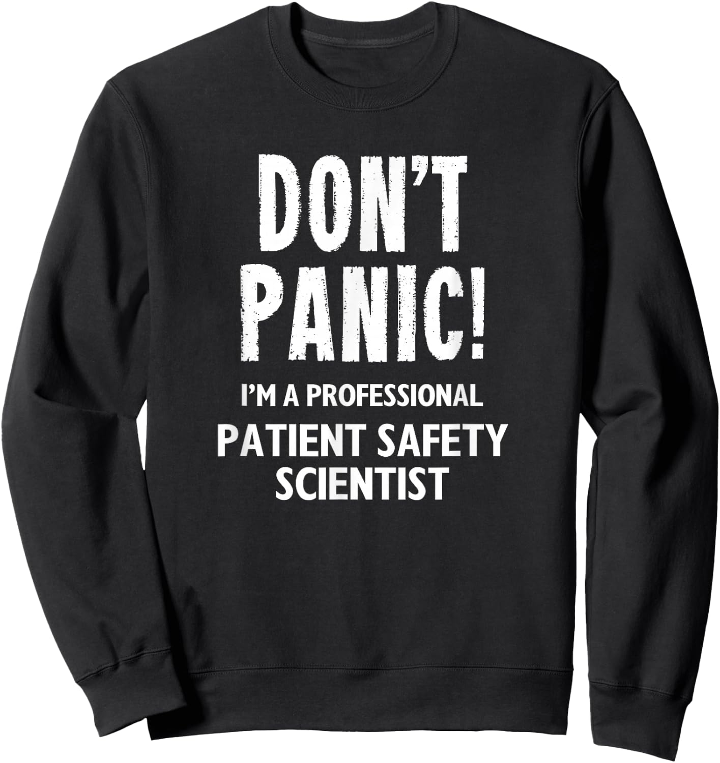 Patient Safety Scientist Sweatshirt - Sweatshirt | Black