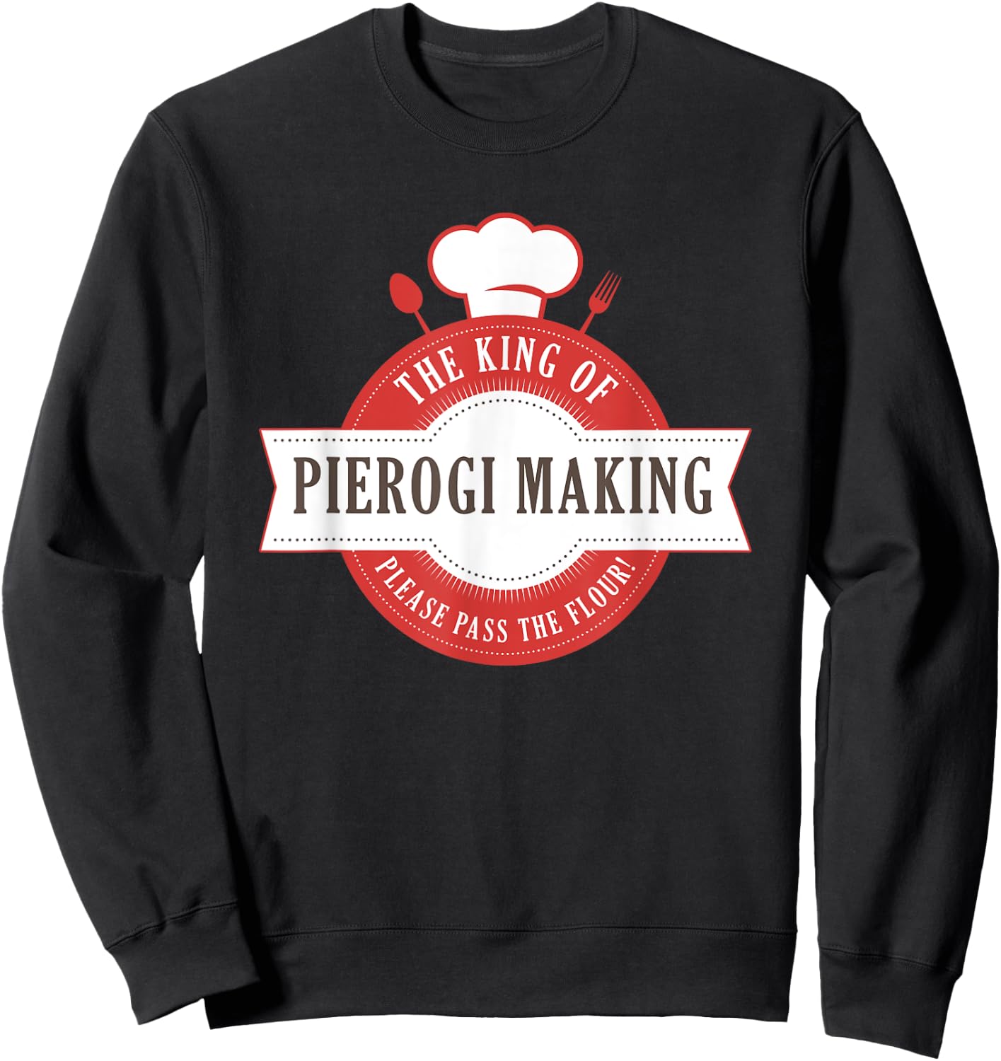 The King Of Pierogi Making Sweatshirt - Sweatshirt | Black