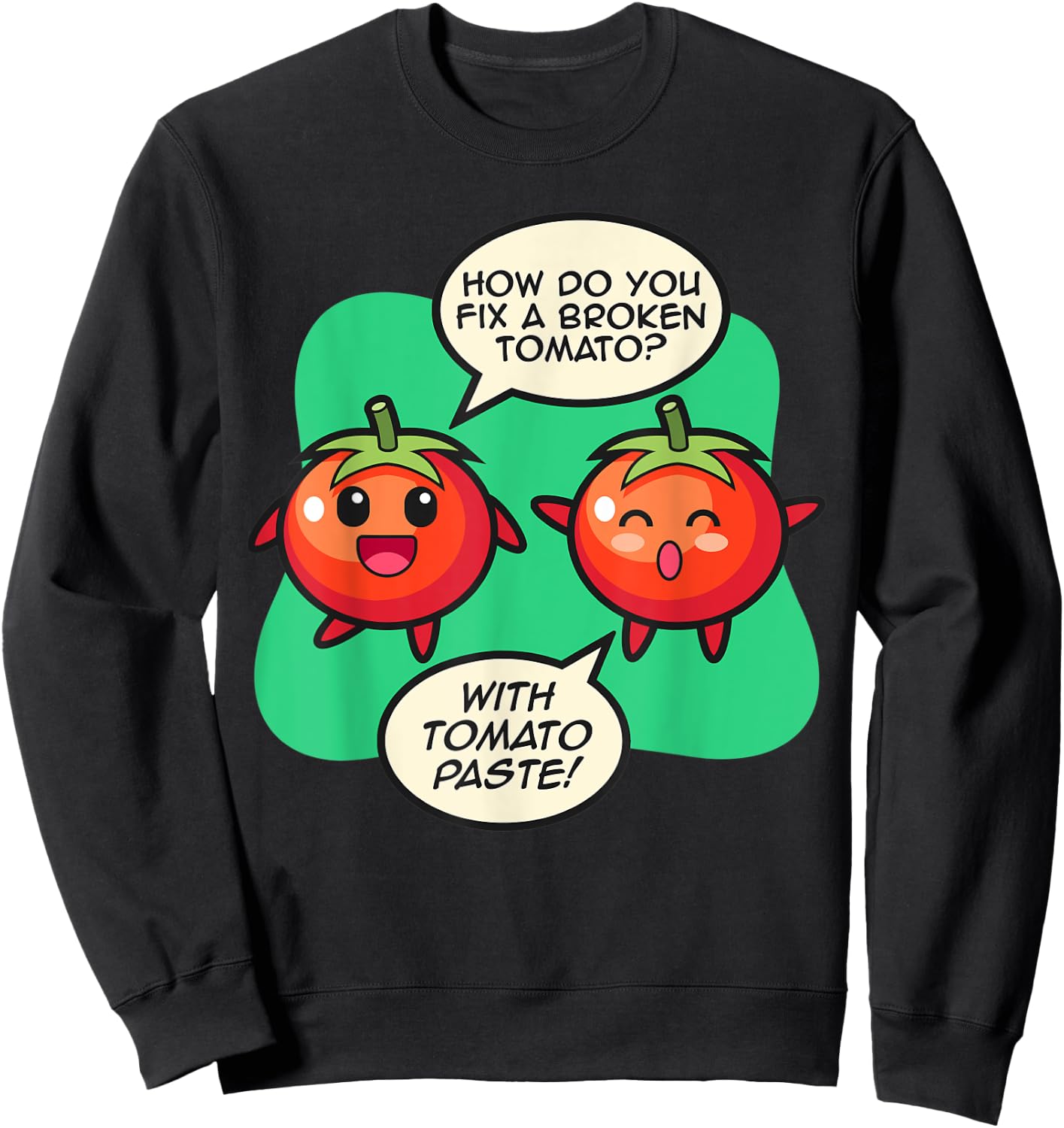 How To Fix A Broken Tomato? Tomato Paste! Tomato Sweatshirt - Sweatshirt | Black