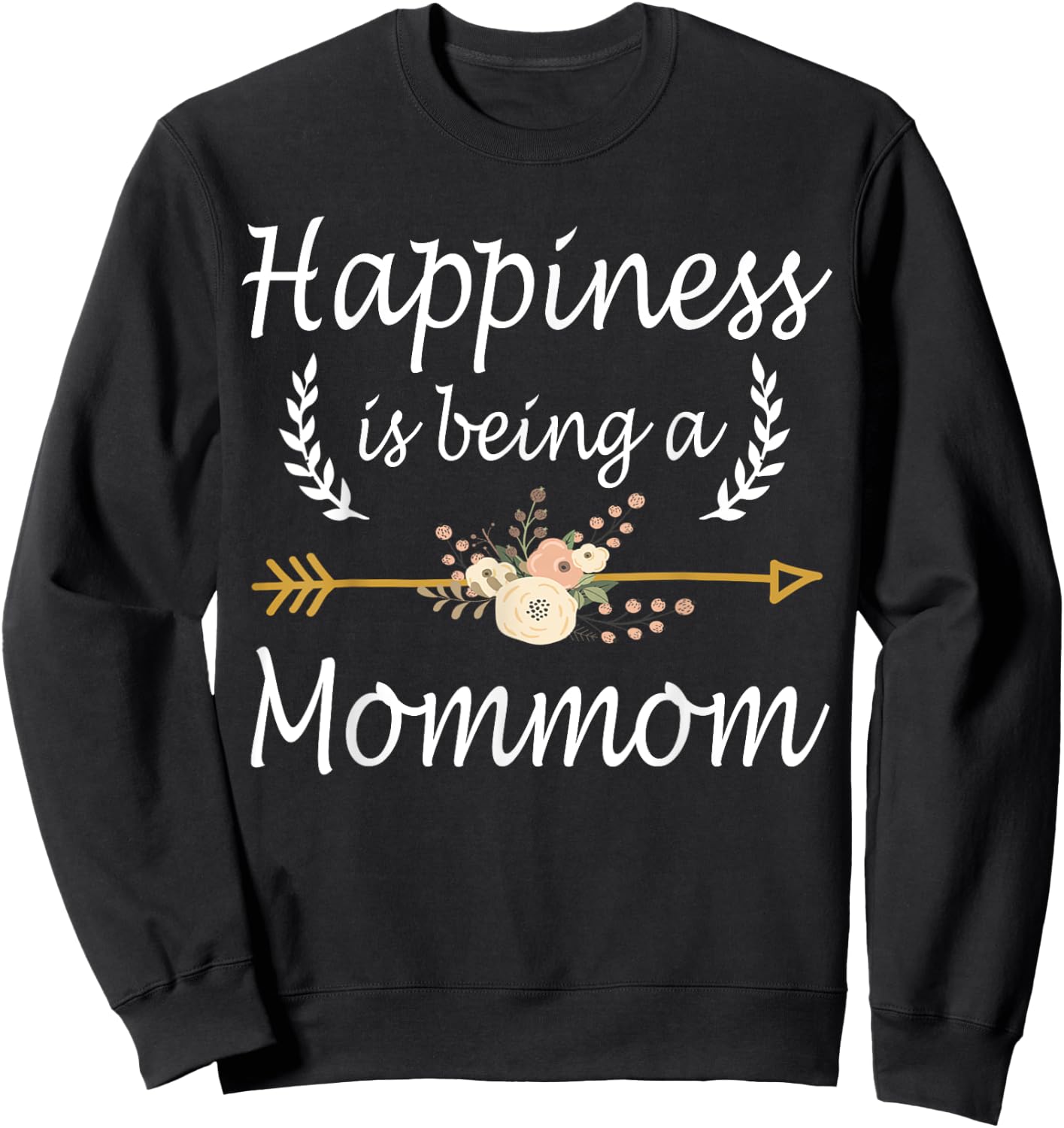 Happiness Is Being A Mommom Shirt Cute Mothers Day Gifts Sweatshirt - Sweatshirt | Black