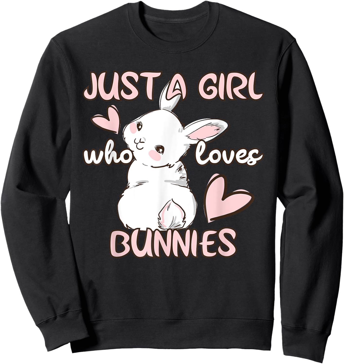 Bunny Lover Just A Girl Who Loves Bunnies Cute Pet Rabbit Sweatshirt - Sweatshirt | Black