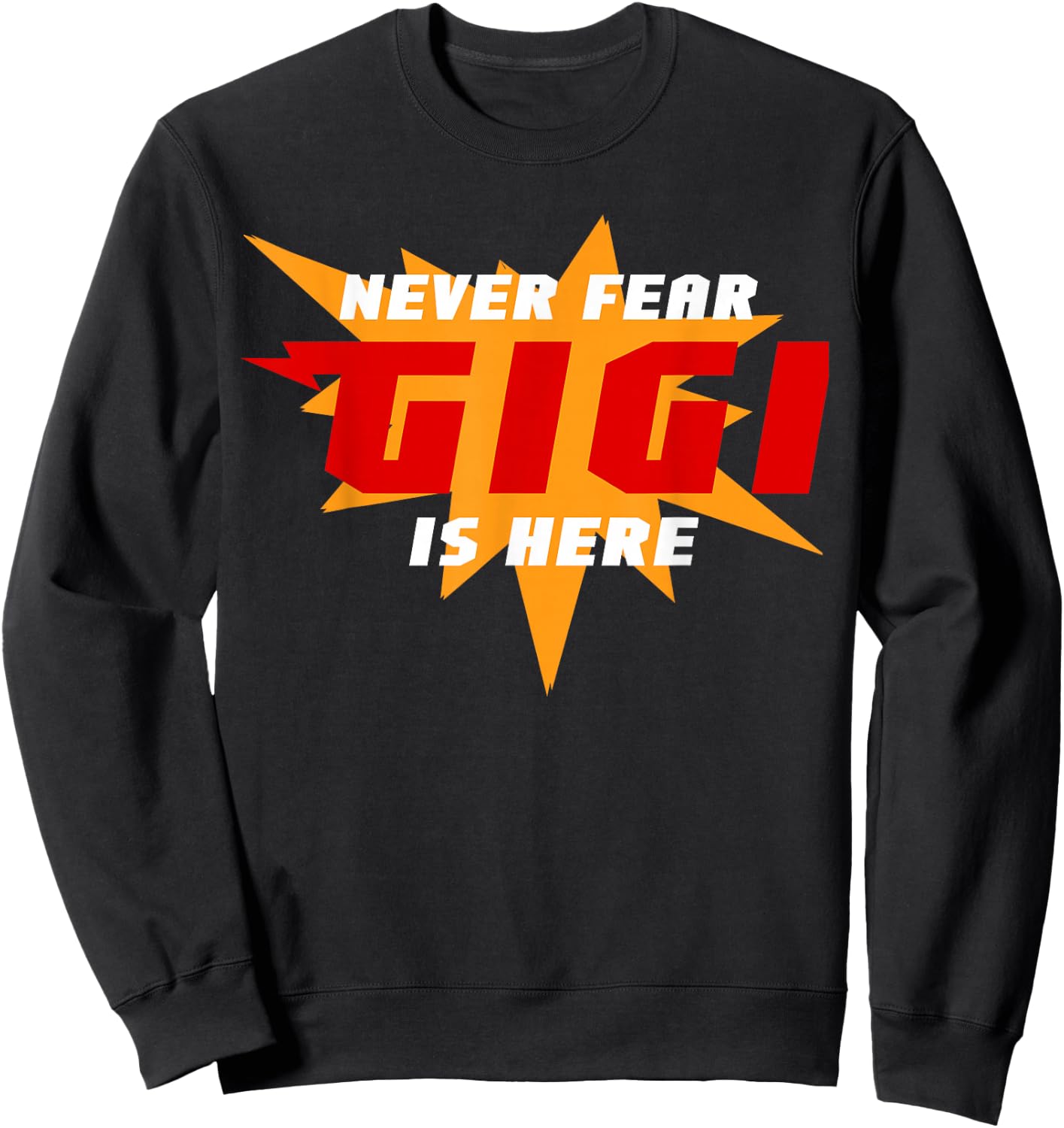 Never Fear Gigi Is Here Super Grandma Gigi Superhero Sweatshirt - Sweatshirt | Black