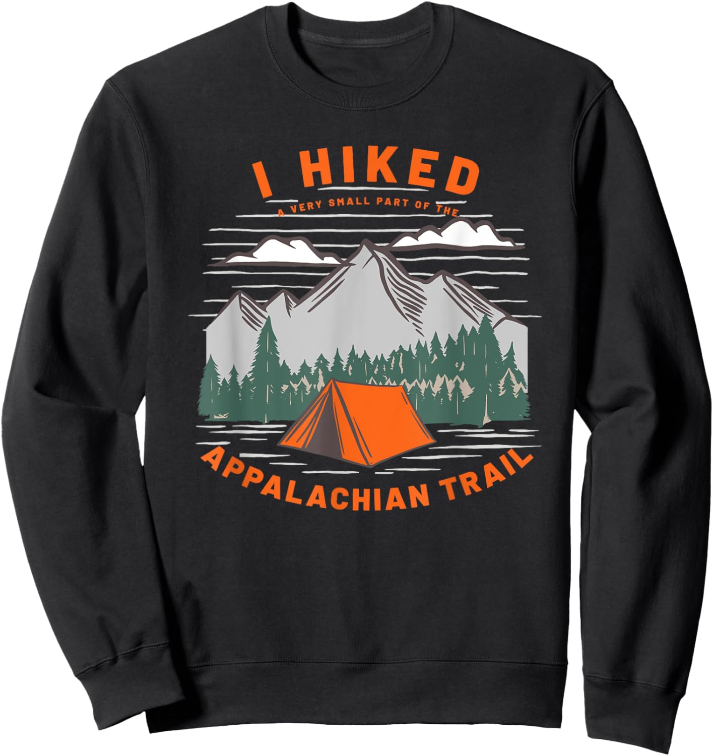 Funny Hiker I Hiked A Very Small Part of Appalachian Trail Sweatshirt - Sweatshirt | Black