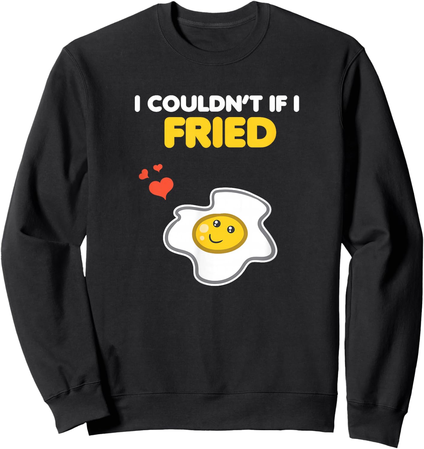 Funny Couple Clothing Matching Gifts I Couldn't If I Fried Sweatshirt - Sweatshirt | Black