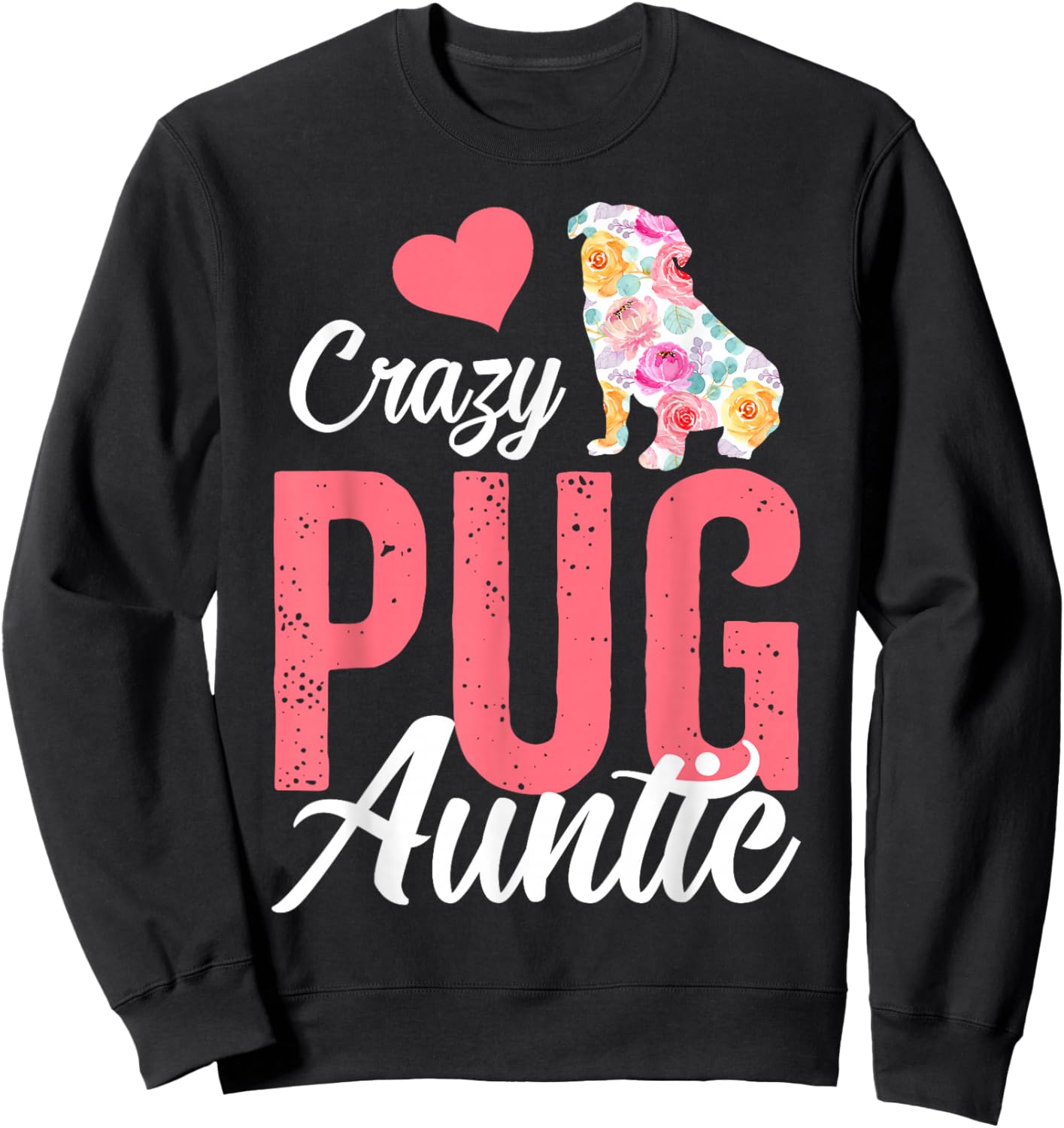 Crazy Pug Auntie | Funny Dog Auntie Men Women Sweatshirt - Sweatshirt | Black