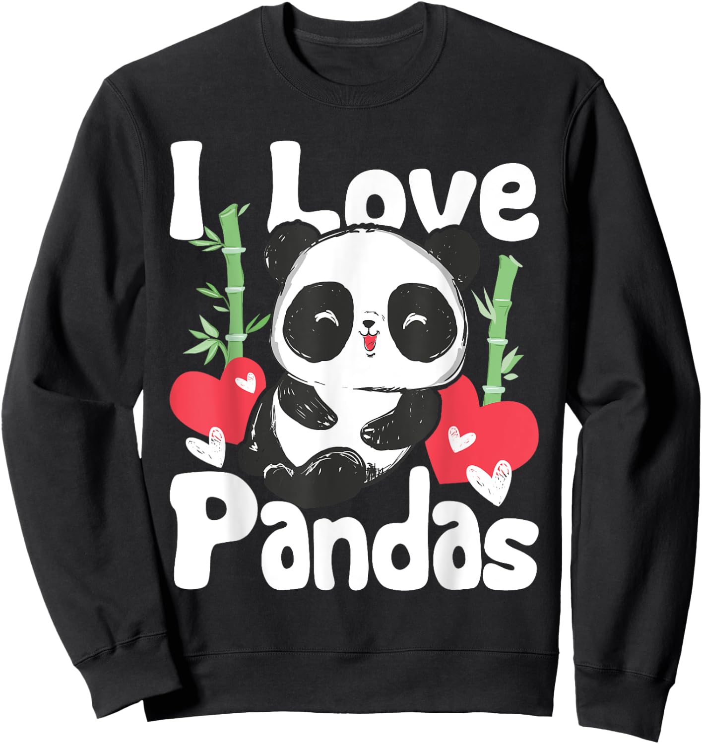 I Love Pandas - Cute Kawaii Panda Bear Sweatshirt - Sweatshirt | Black