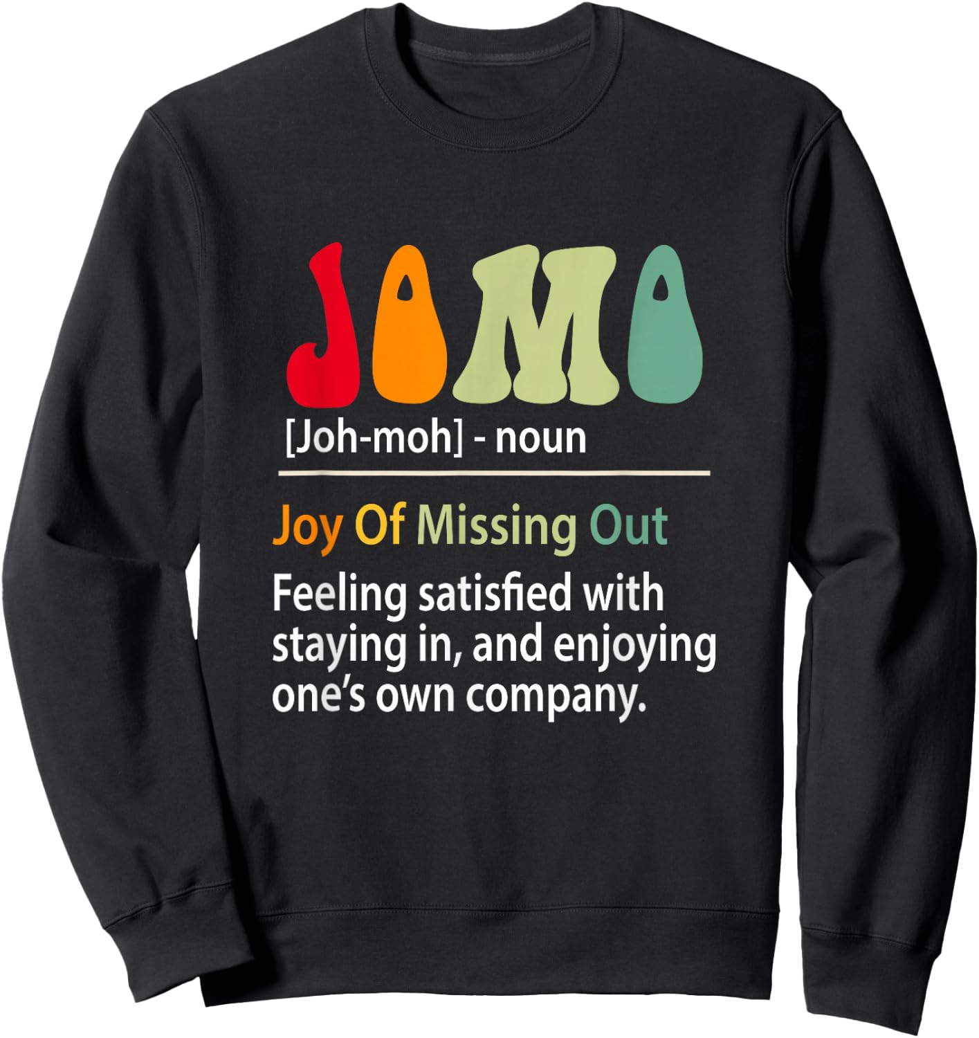 Jomo Definition Joy Of Missing Out Funny Introvert Sarcasm Sweatshirt - Sweatshirt | Black