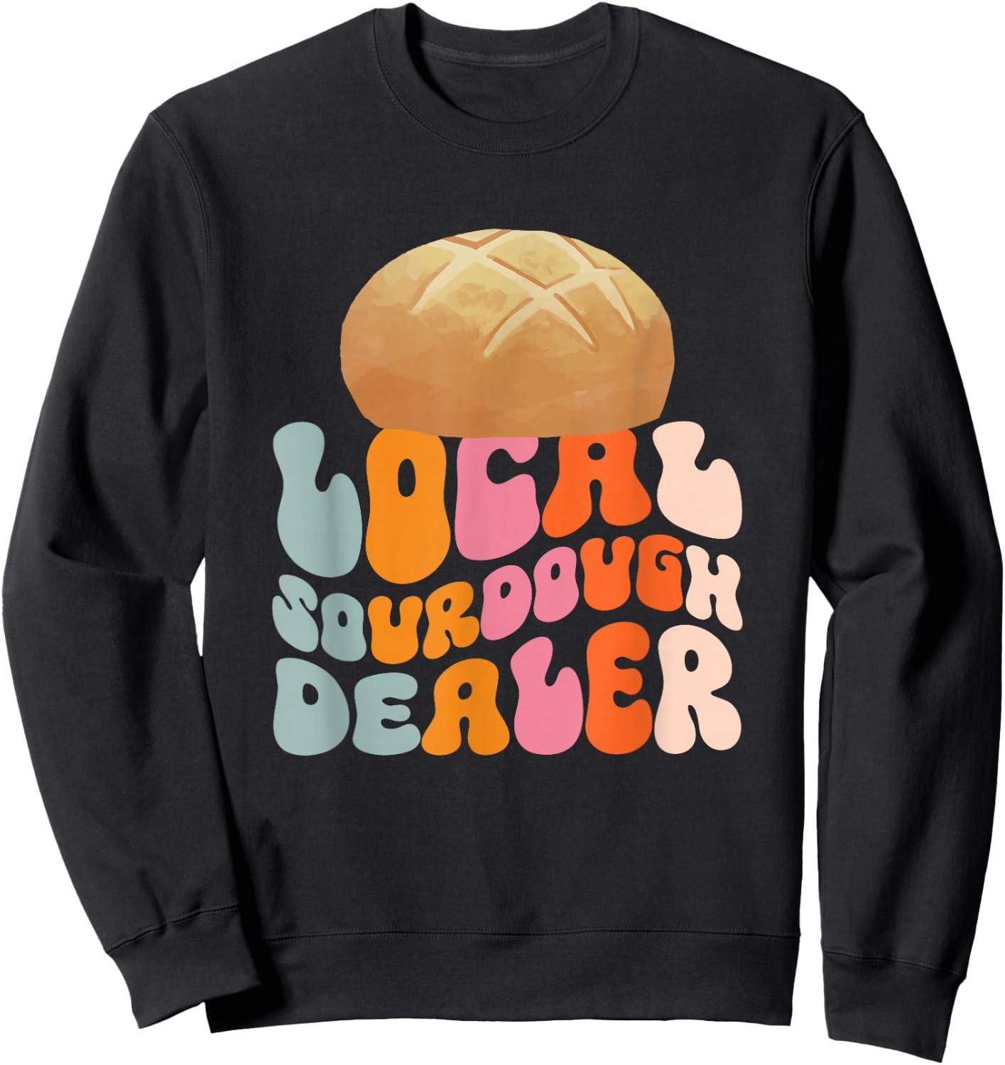 Local Sourdough Dealer Sweatshirt - Sweatshirt | Black