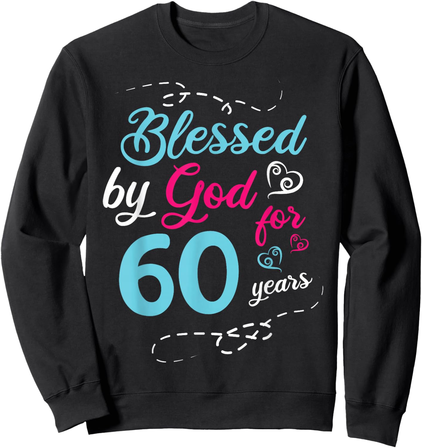 Blessed By God For 60 Years 60th Birthday Party Celebration Sweatshirt - Sweatshirt | Black