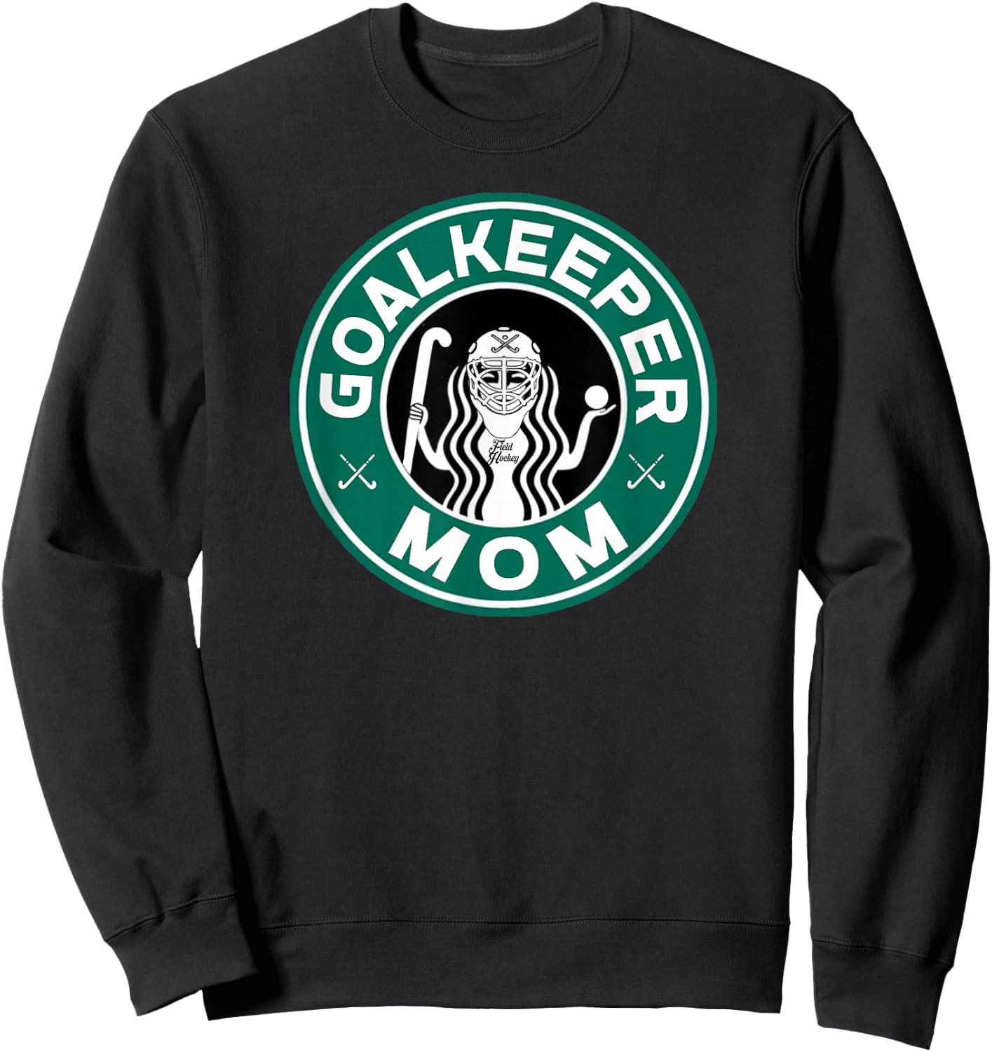 Field Hockey Goalkeeper Mom Mother of Goalie Sweatshirt - Sweatshirt | Black
