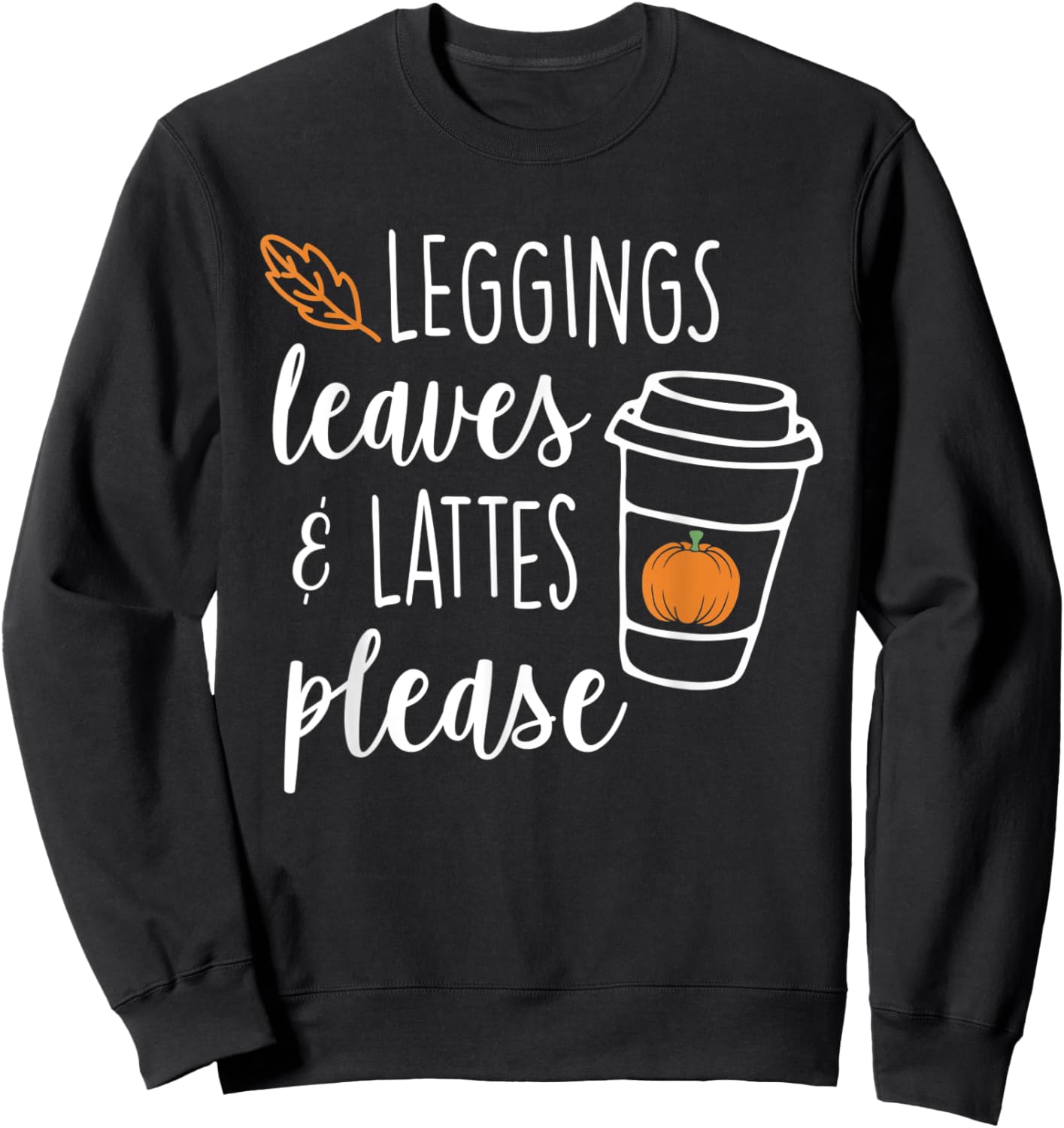 Leggings Leaves and Lattes Please Fall Lover Coffee Design Sweatshirt - Sweatshirt | Black