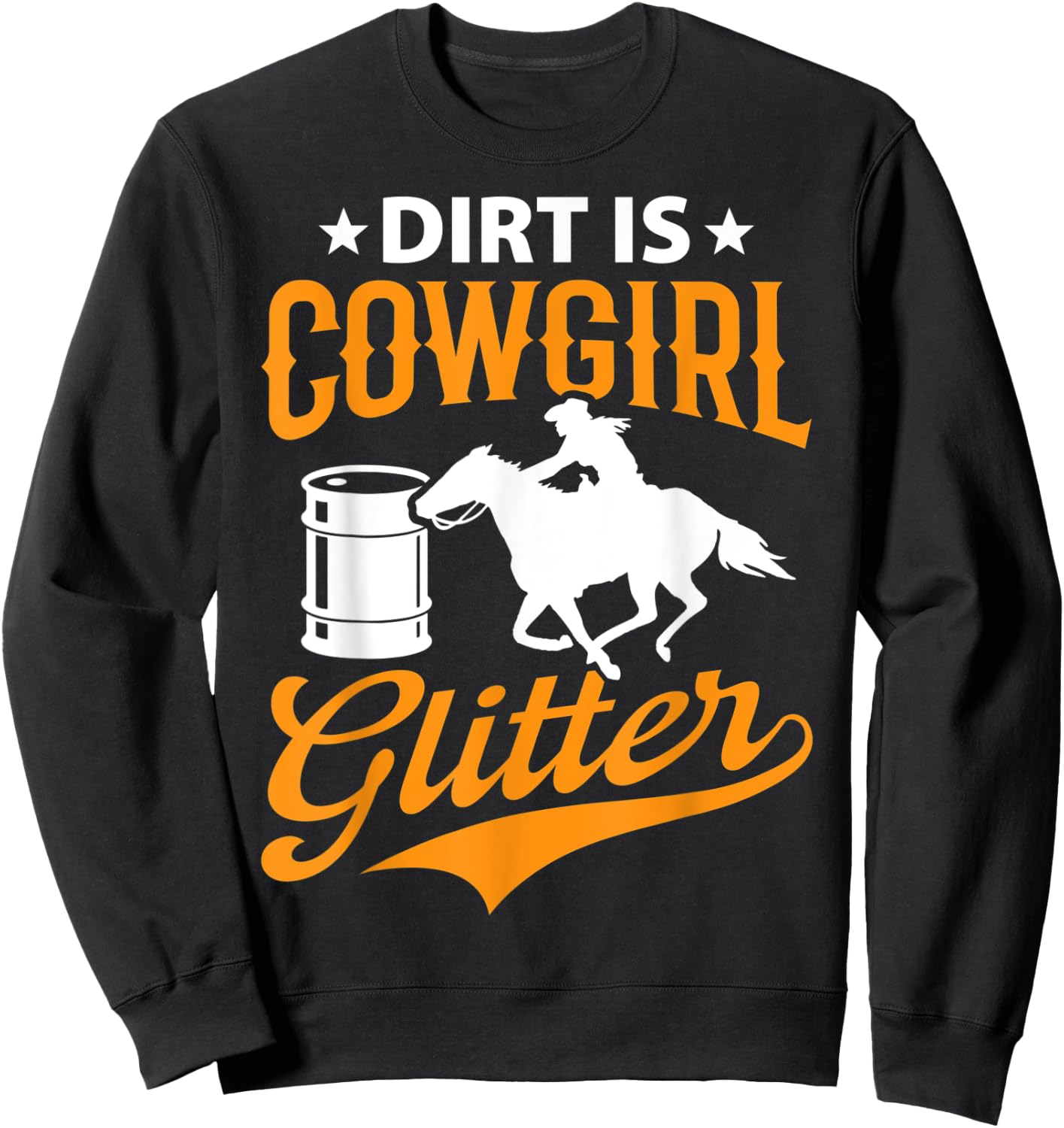 Dirt Is Cowgirl Funny Barrel Racing Barrel Racer Girl Women Sweatshirt - Sweatshirt | Black
