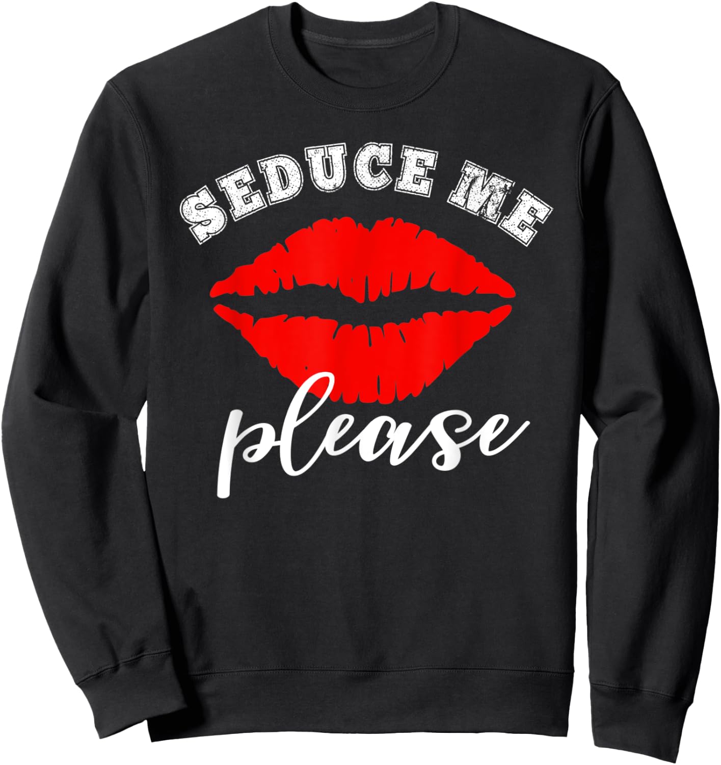 Sexy Seduce Me Please Red Lips Novelty Sweatshirt - Sweatshirt | Black
