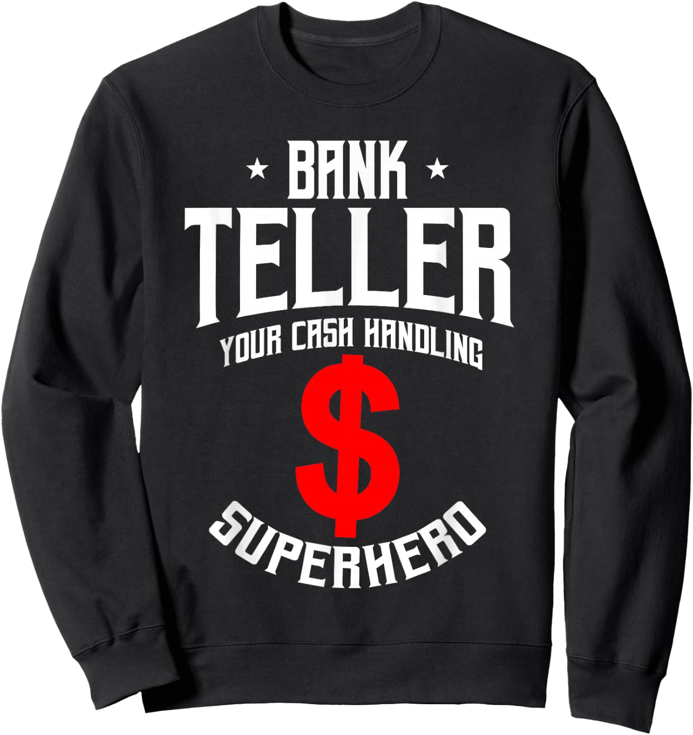 Funny Bank Teller Saying Cash Handling Superhero Banker Sweatshirt - Sweatshirt | Black