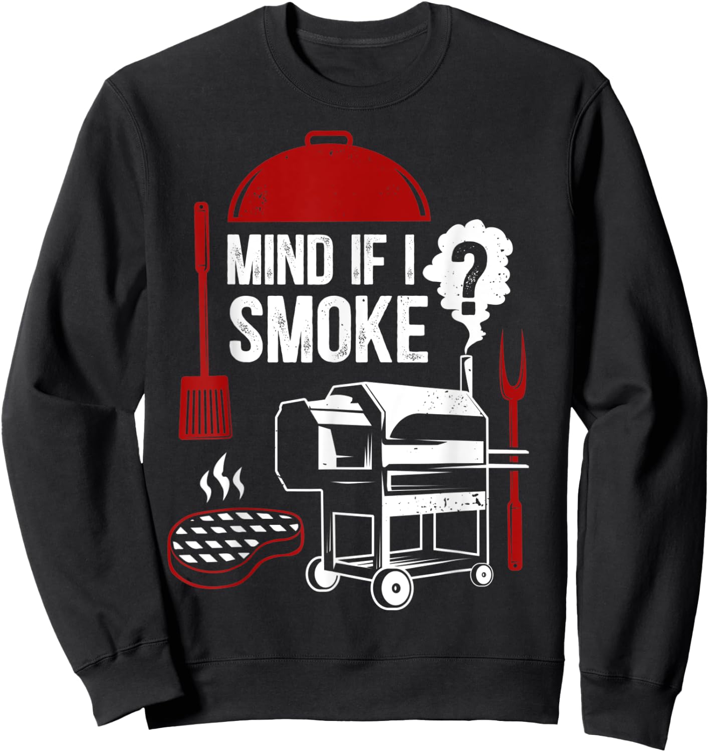 Mind If I Smoke Funny Meat Smoker Grilling BBQ Chef Barbecue Sweatshirt - Sweatshirt | Black