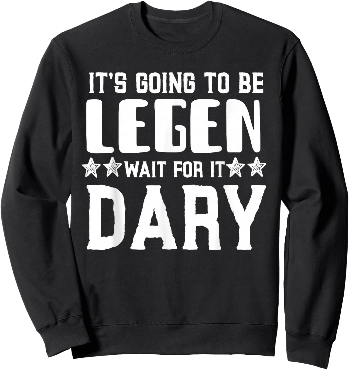 It's Going To Be Legen Wait For It Sweatshirt - Sweatshirt | Black