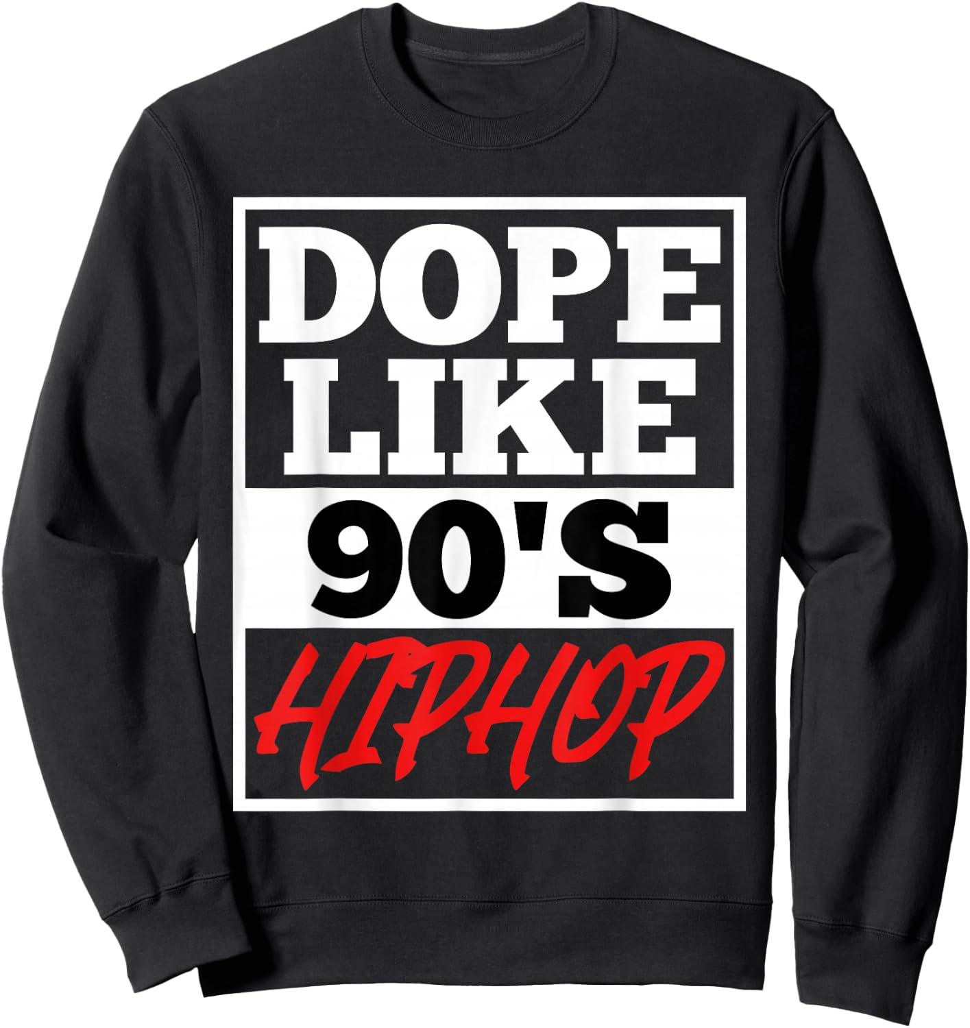 Dope like 90 s Hip Hop saying Rap Music Rapper Sweatshirt - Sweatshirt | Black