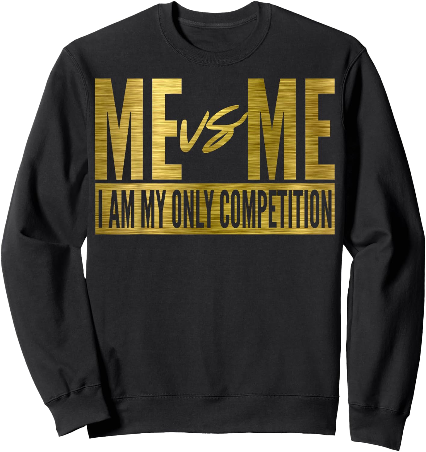 Me Vs Me I Am My Own Competition Motivational Sweatshirt - Sweatshirt | Black